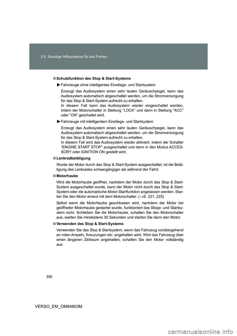 TOYOTA VERSO 2017  Betriebsanleitungen (in German) 350 2-5. Sonstige Hilfssysteme für das Fahren
VERSO_EM_OM64603M
■Schutzfunktion des Stop & Start-Systems
Fahrzeuge ohne intelligentes Einstiegs- und Startsystem
Erzeugt das Audiosystem einen sehr l