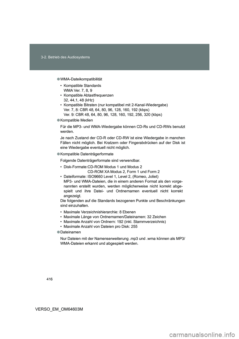 TOYOTA VERSO 2017  Brugsanvisning (in Danish) 416 3-2. Betrieb des Audiosystems
VERSO_EM_OM64603M
●WMA-Dateikompatibilität
• Kompatible Standards
WMA Ver. 7, 8, 9
• Kompatible Abtastfrequenzen
32, 44,1, 48 (kHz)
• Kompatible Bitraten (nu