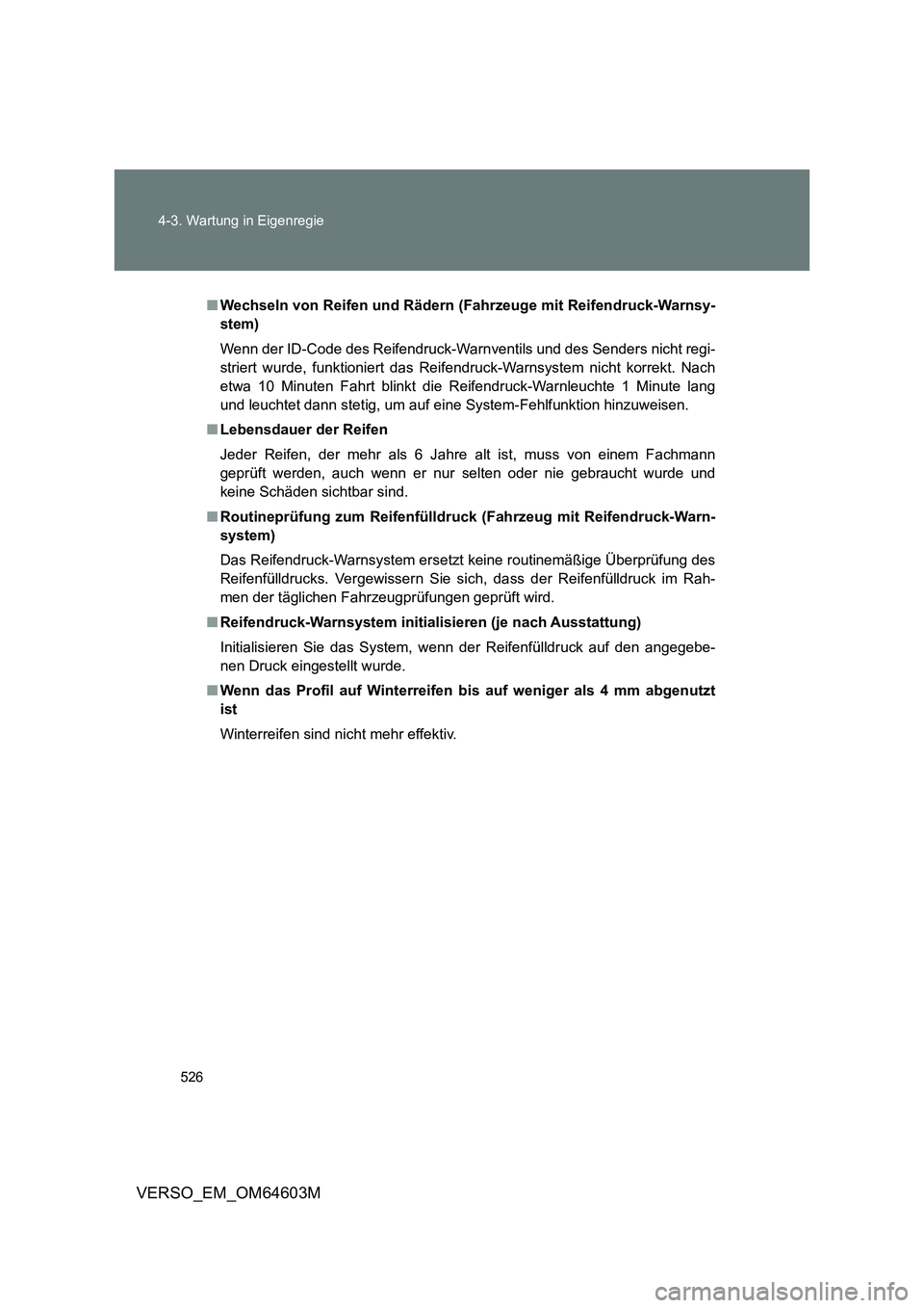 TOYOTA VERSO 2017  Betriebsanleitungen (in German) 526 4-3. Wartung in Eigenregie
VERSO_EM_OM64603M
■Wechseln von Reifen und Rädern (Fahrzeuge mit Reifendruck-Warnsy-
stem)
Wenn der ID-Code des Reifendruck-Warnventils und des Senders nicht regi-
st
