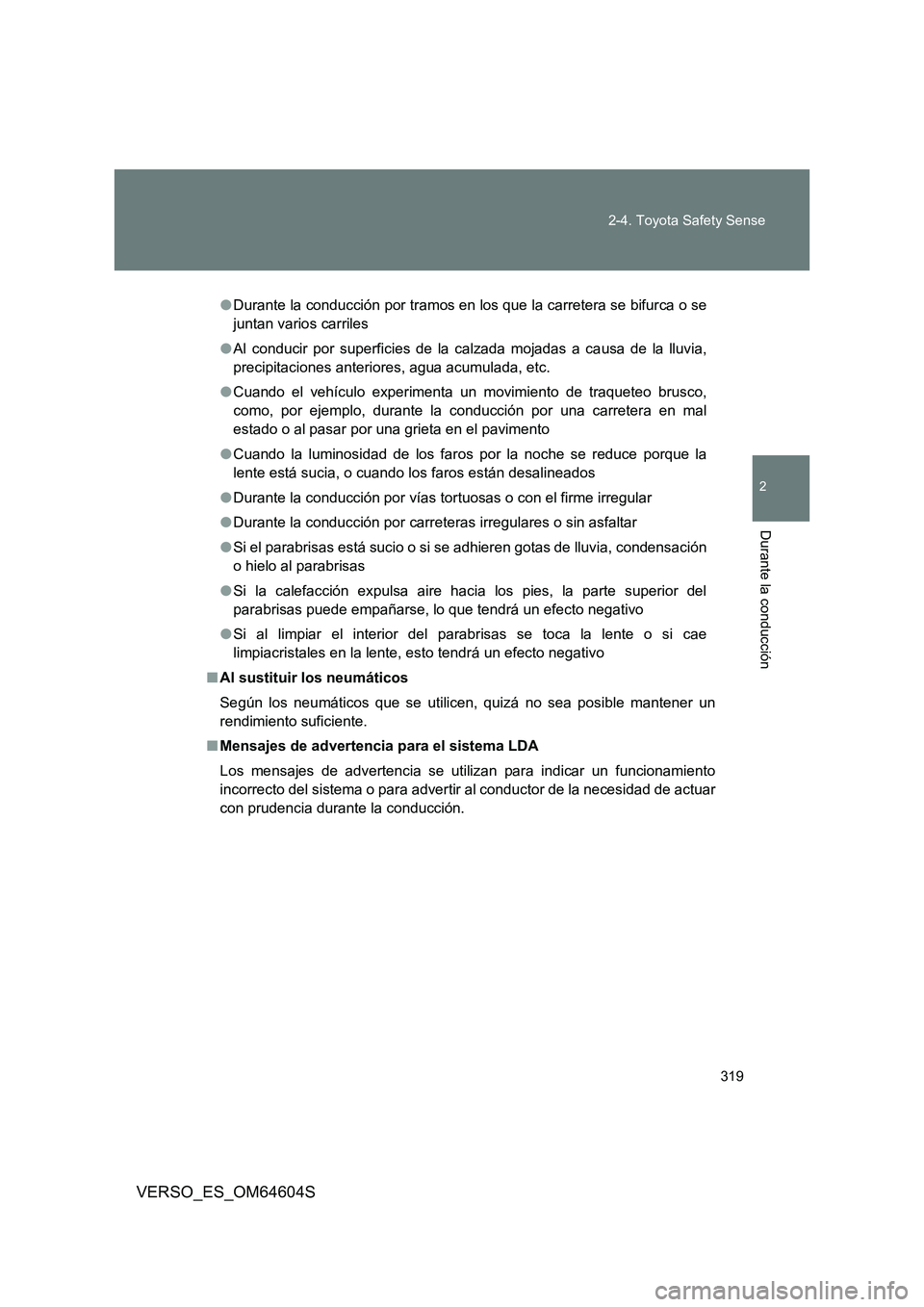 TOYOTA VERSO 2017 Manual del propietario (in Spanish) 319
2-4. Toyota Safety Sense
VERSO_ES_OM64604S
2
Durante la conducción
● Durante la conducción por tramos en los que la carretera se bifurca o se
juntan varios carriles
● Al conducir por supe TOYOTA VERSO 2017 Manual del propietario (in Spanish) 319
2-4. Toyota Safety Sense
VERSO_ES_OM64604S
2
Durante la conducción
● Durante la conducción por tramos en los que la carretera se bifurca o se
juntan varios carriles
● Al conducir por supe