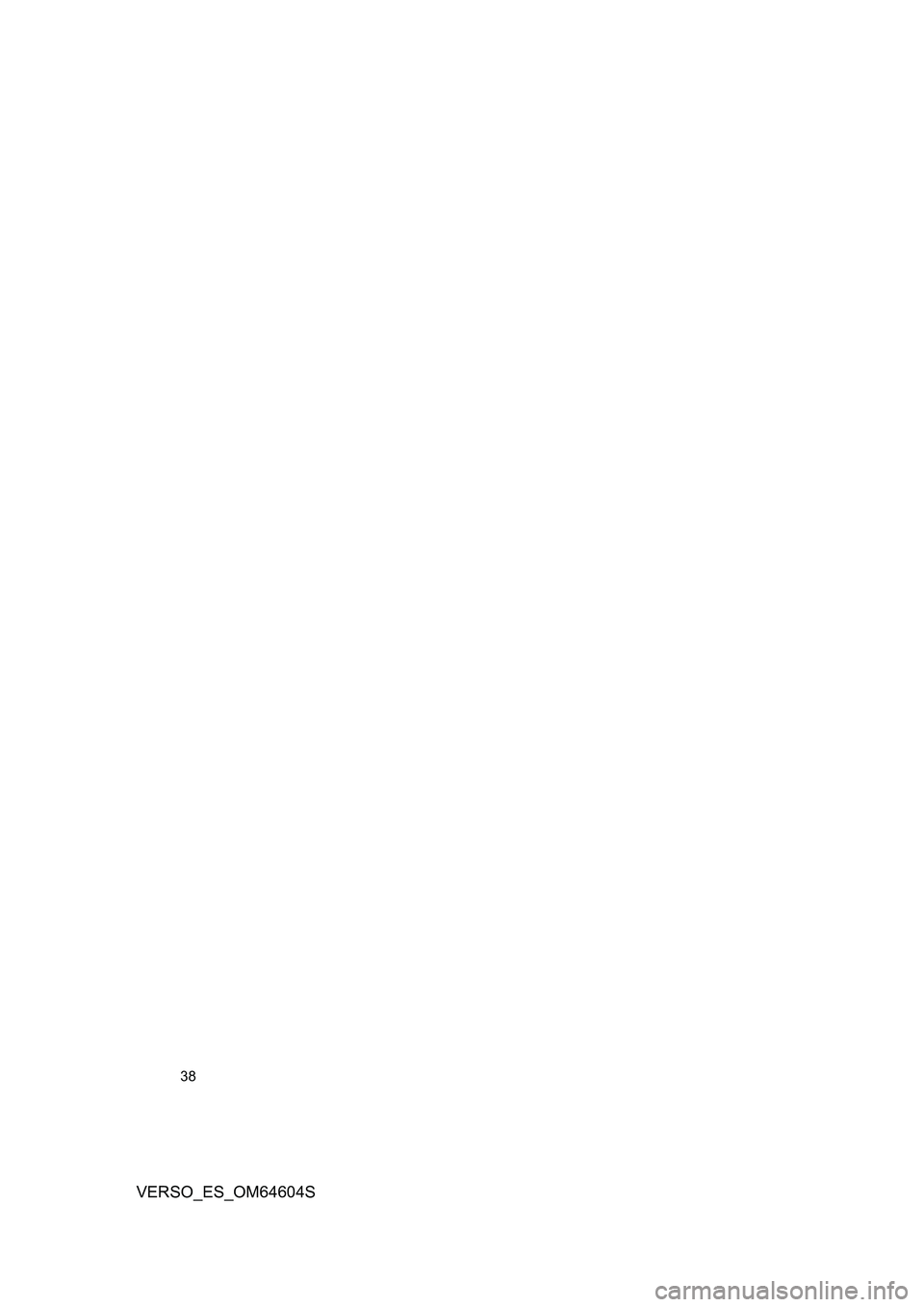 TOYOTA VERSO 2017 Manual del propietario (in Spanish) 38
VERSO_ES_OM64604S TOYOTA VERSO 2017 Manual del propietario (in Spanish) 38
VERSO_ES_OM64604S