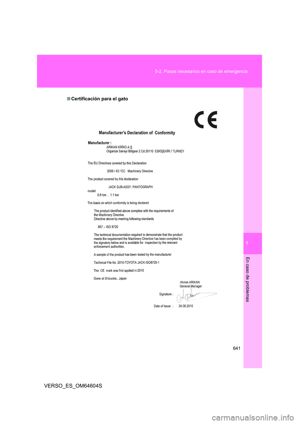 TOYOTA VERSO 2017 Manual del propietario (in Spanish) 5
641
5-2. Pasos necesarios en caso de emergencia
En caso de problemas
VERSO_ES_OM64604S
■ Certificación para el gato TOYOTA VERSO 2017 Manual del propietario (in Spanish) 5
641
5-2. Pasos necesarios en caso de emergencia
En caso de problemas
VERSO_ES_OM64604S
■ Certificación para el gato