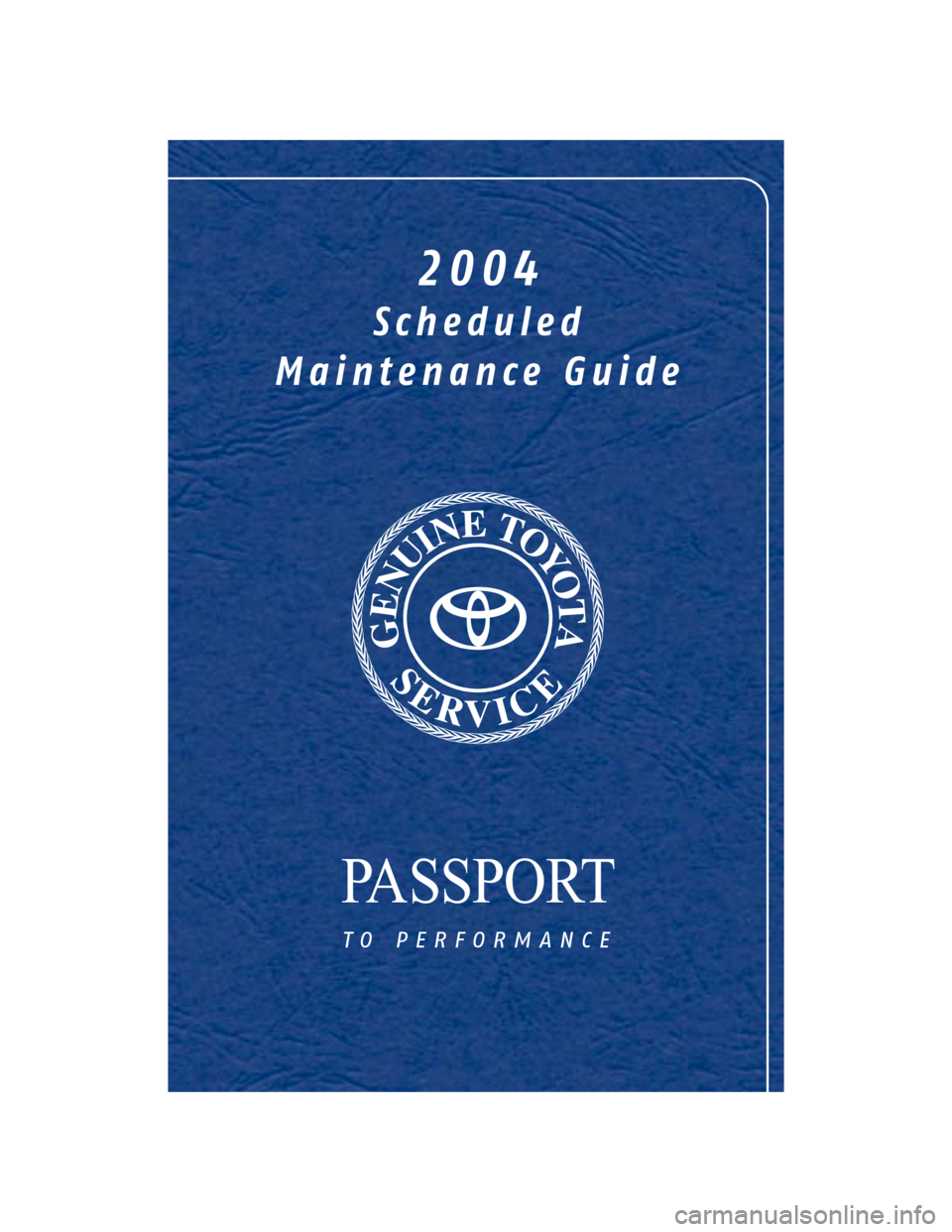 TOYOTA 4RUNNER 2004 N210 / 4.G Scheduled Maintenance Guide PASSPORT
to performance
2004
Scheduled
Maintenance Guide 