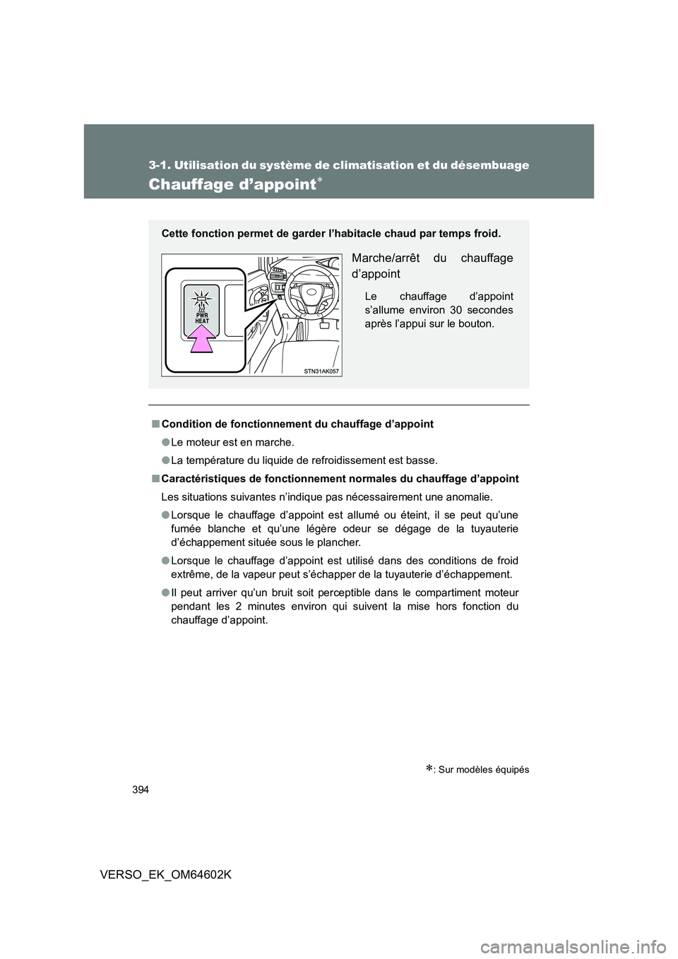 TOYOTA VERSO 2017 Manuel du propriétaire (in French) 394
3-1. Utilisation du système de climatisation et du désembuage
VERSO_EK_OM64602K
Chauffage d’appoint
: Sur modèles équipés
■Condition de fonctionnement du chauffage d’appoint
● TOYOTA VERSO 2017 Manuel du propriétaire (in French) 394
3-1. Utilisation du système de climatisation et du désembuage
VERSO_EK_OM64602K
Chauffage d’appoint
: Sur modèles équipés
■Condition de fonctionnement du chauffage d’appoint
●