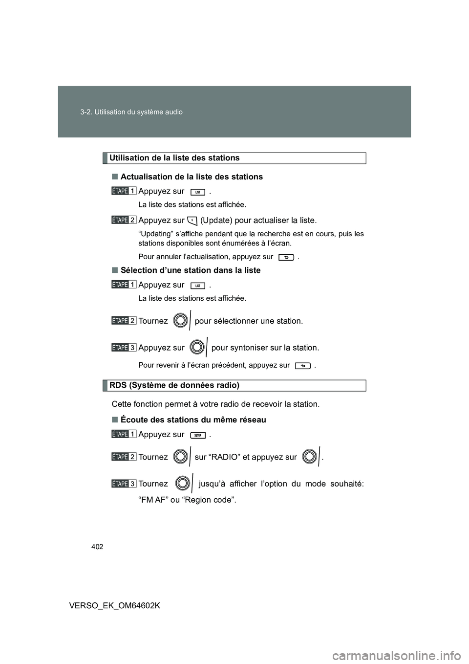 TOYOTA VERSO 2017 Manuel du propriétaire (in French) 402
3-2. Utilisation du système audio
VERSO_EK_OM64602K
Utilisation de la liste des stations
■ Actualisation de la liste des stations
Appuyez sur .
La liste des stations est affichée.
Appuyez TOYOTA VERSO 2017 Manuel du propriétaire (in French) 402
3-2. Utilisation du système audio
VERSO_EK_OM64602K
Utilisation de la liste des stations
■ Actualisation de la liste des stations
Appuyez sur .
La liste des stations est affichée.
Appuyez