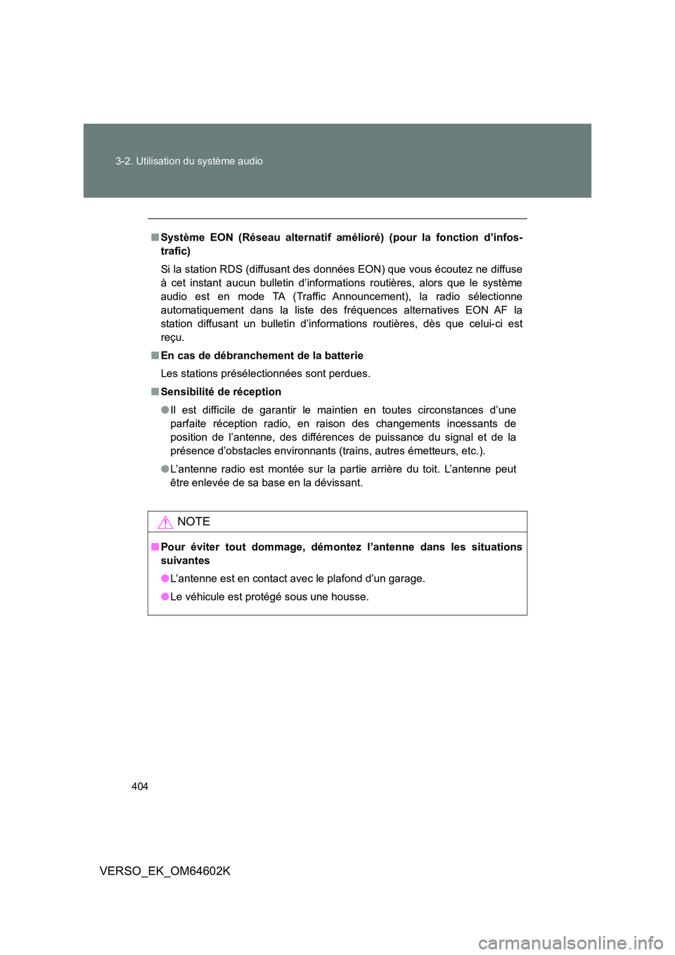 TOYOTA VERSO 2017 Manuel du propriétaire (in French) 404
3-2. Utilisation du système audio
VERSO_EK_OM64602K
■ Système EON (Réseau alternatif amélioré) (pour la fonction d’infos-
trafic)
Si la station RDS (diffusant des données EON) que vou TOYOTA VERSO 2017 Manuel du propriétaire (in French) 404
3-2. Utilisation du système audio
VERSO_EK_OM64602K
■ Système EON (Réseau alternatif amélioré) (pour la fonction d’infos-
trafic)
Si la station RDS (diffusant des données EON) que vou