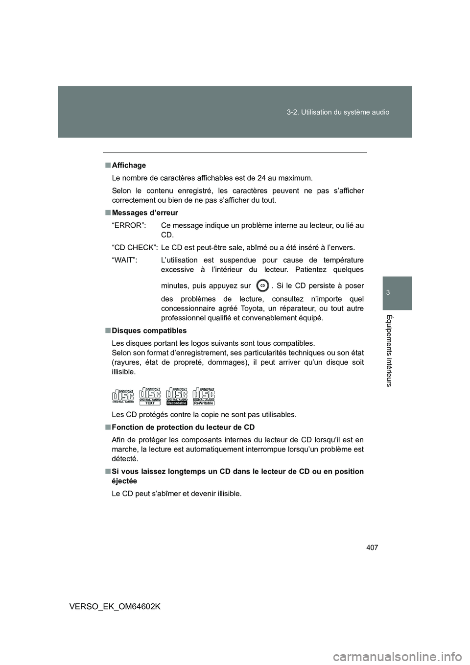 TOYOTA VERSO 2017 Manuel du propriétaire (in French) 407
3-2. Utilisation du système audio
3
Équipements intérieurs
VERSO_EK_OM64602K
■ Affichage
Le nombre de caractères affichables est de 24 au maximum.
Selon le contenu enregistré, les caract TOYOTA VERSO 2017 Manuel du propriétaire (in French) 407
3-2. Utilisation du système audio
3
Équipements intérieurs
VERSO_EK_OM64602K
■ Affichage
Le nombre de caractères affichables est de 24 au maximum.
Selon le contenu enregistré, les caract
