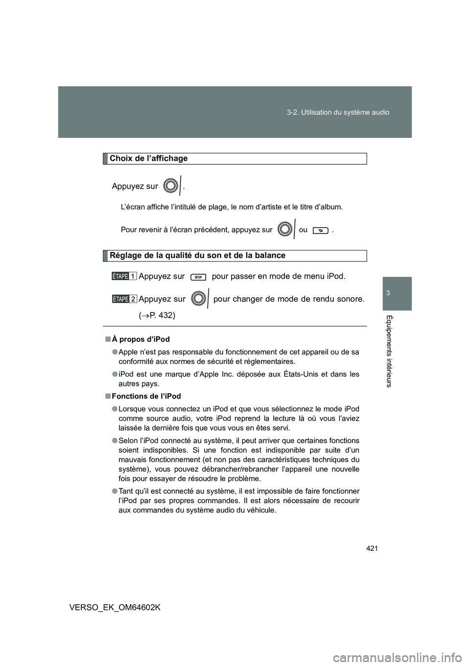 TOYOTA VERSO 2017  Manuel du propriétaire (in French) 421 
3-2. Utilisation du système audio
3
Équipements intérieurs
VERSO_EK_OM64602K
Choix de l’affichage 
Appuyez sur  .
L’écran affiche l’intitulé de plage, le  nom d’artiste et le titre d