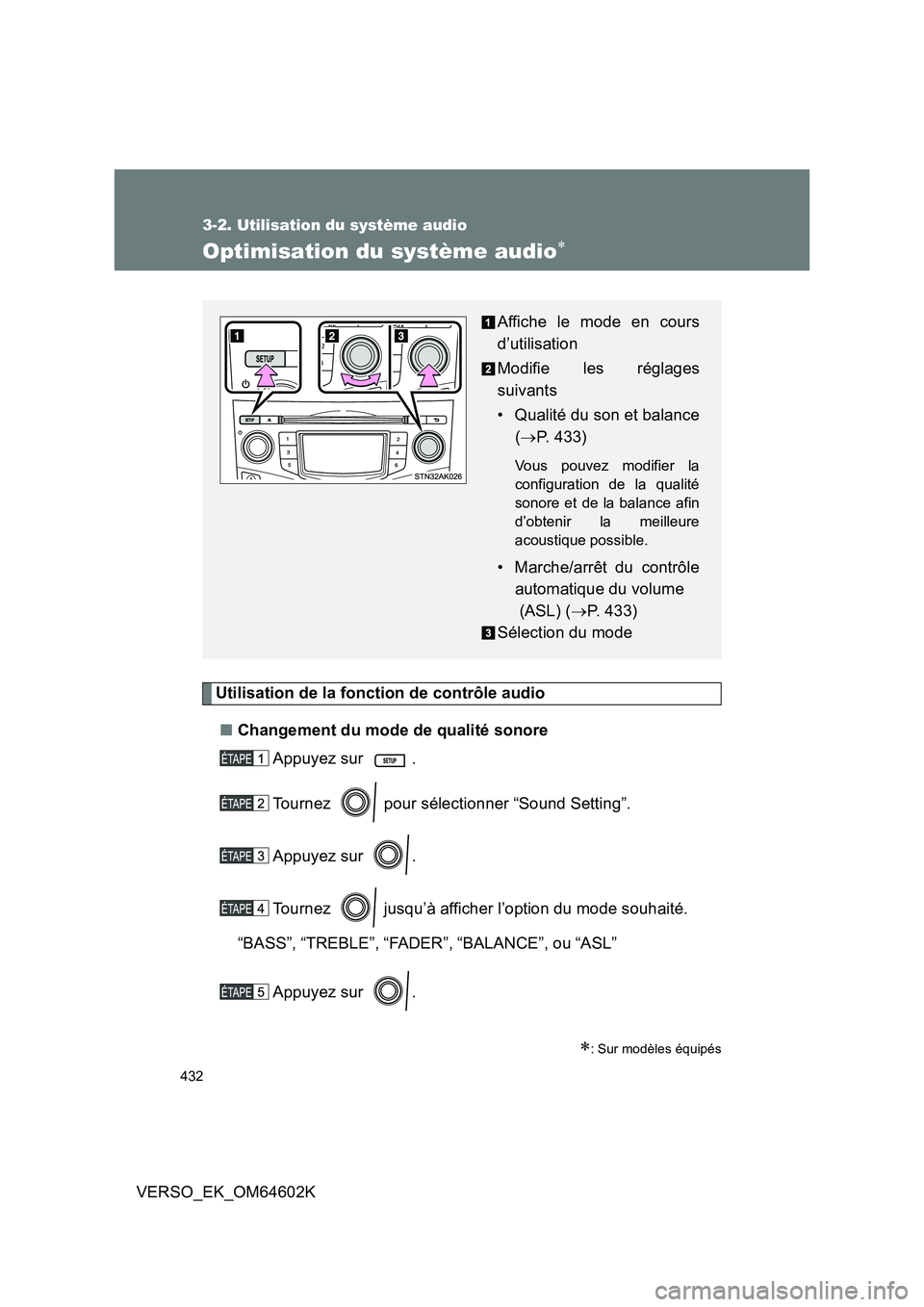 TOYOTA VERSO 2017  Manuel du propriétaire (in French) 432
3-2. Utilisation du système audio
VERSO_EK_OM64602K
Optimisation du système audio
Utilisation de la fonction de contrôle audio 
■ Changement du mode de qualité sonore 
Appuyez sur  . 
Tou