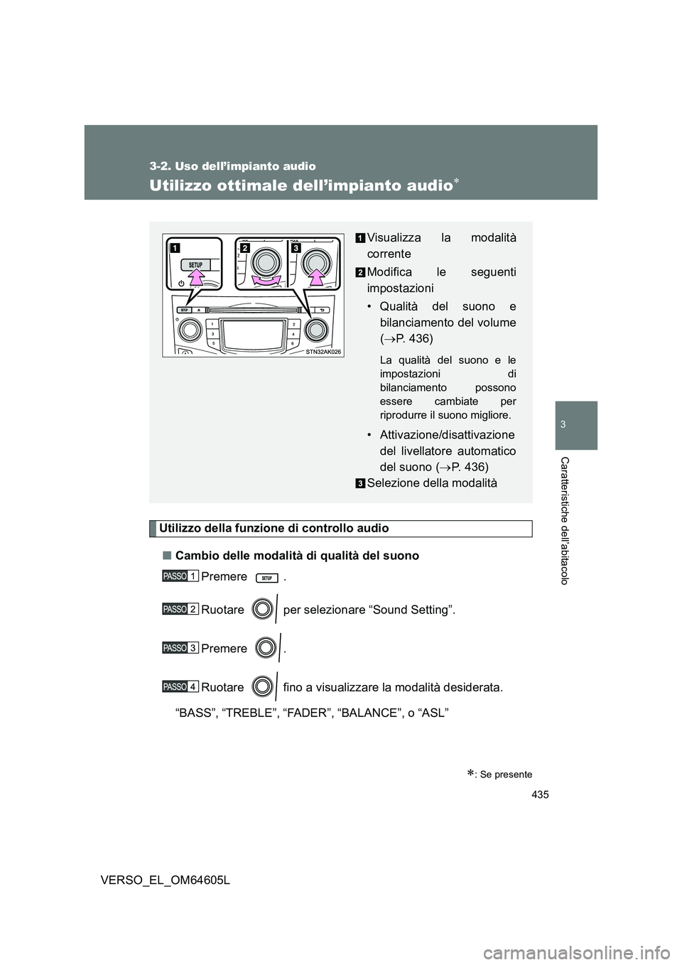 TOYOTA VERSO 2017 Manuale duso (in Italian) 435
3-2. Uso dell’impianto audio
3
Caratteristiche dell’abitacolo
VERSO_EL_OM64605L
Utilizzo ottimale dell’impianto audio
Utilizzo della funzione di controllo audio
■ Cambio delle modalit TOYOTA VERSO 2017 Manuale duso (in Italian) 435
3-2. Uso dell’impianto audio
3
Caratteristiche dell’abitacolo
VERSO_EL_OM64605L
Utilizzo ottimale dell’impianto audio
Utilizzo della funzione di controllo audio
■ Cambio delle modalit