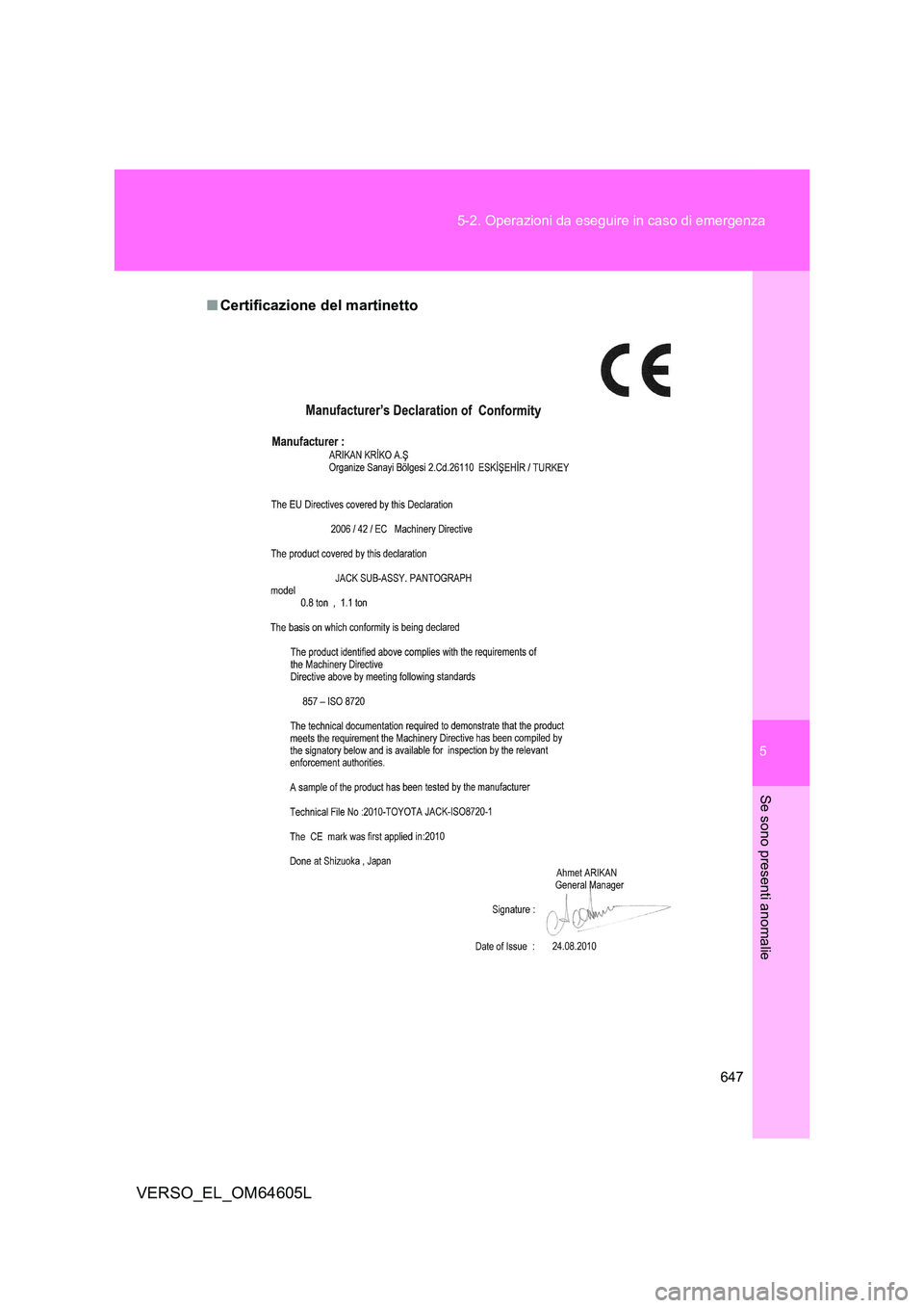 TOYOTA VERSO 2017  Manuale duso (in Italian) 5
647 
5-2. Operazioni da eseguire in caso di emergenza
Se sono presenti anomalie
VERSO_EL_OM64605L
■ Certificazione del martinetto 