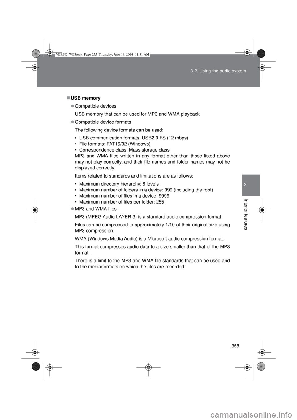 TOYOTA VERSO 2014  Owners Manual 355 3-2. Using the audio system
3
Interior features
USB memory
Compatible devices
USB memory that can be used for MP3 and WMA playback
Compatible device formats
The following device formats c