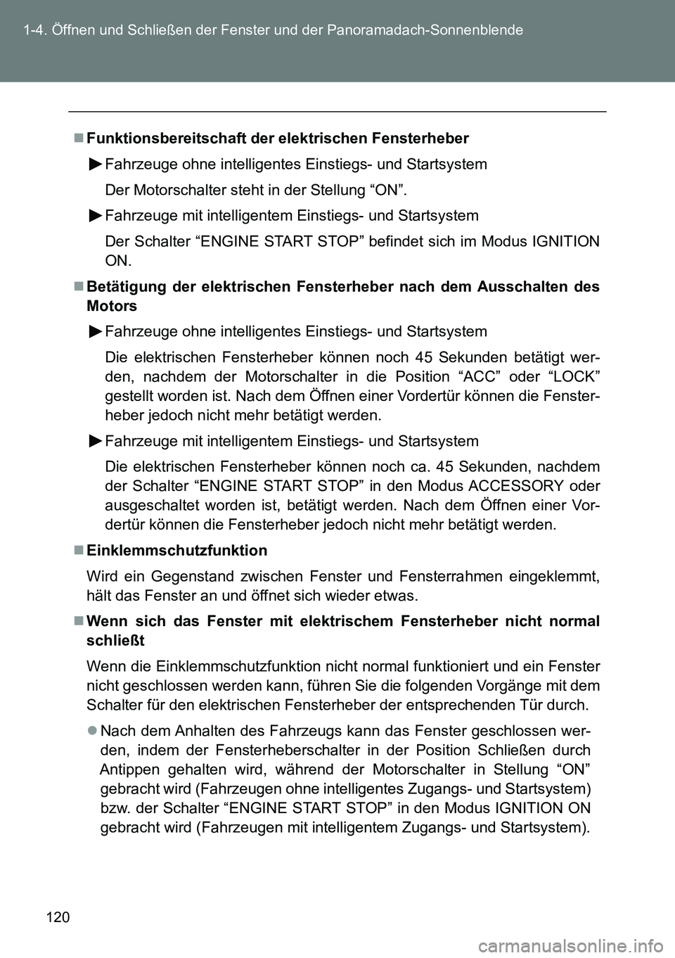 TOYOTA VERSO 2014 Betriebsanleitungen (in German) 120 1-4. Öffnen und Schließen der Fenster und der Panoramadach-Sonnenblende
Funktionsbereitschaft der elektrischen Fensterheber
Fahrzeuge ohne intelligentes Einstiegs- und Startsystem
Der Motorsc TOYOTA VERSO 2014 Betriebsanleitungen (in German) 120 1-4. Öffnen und Schließen der Fenster und der Panoramadach-Sonnenblende
Funktionsbereitschaft der elektrischen Fensterheber
Fahrzeuge ohne intelligentes Einstiegs- und Startsystem
Der Motorsc
