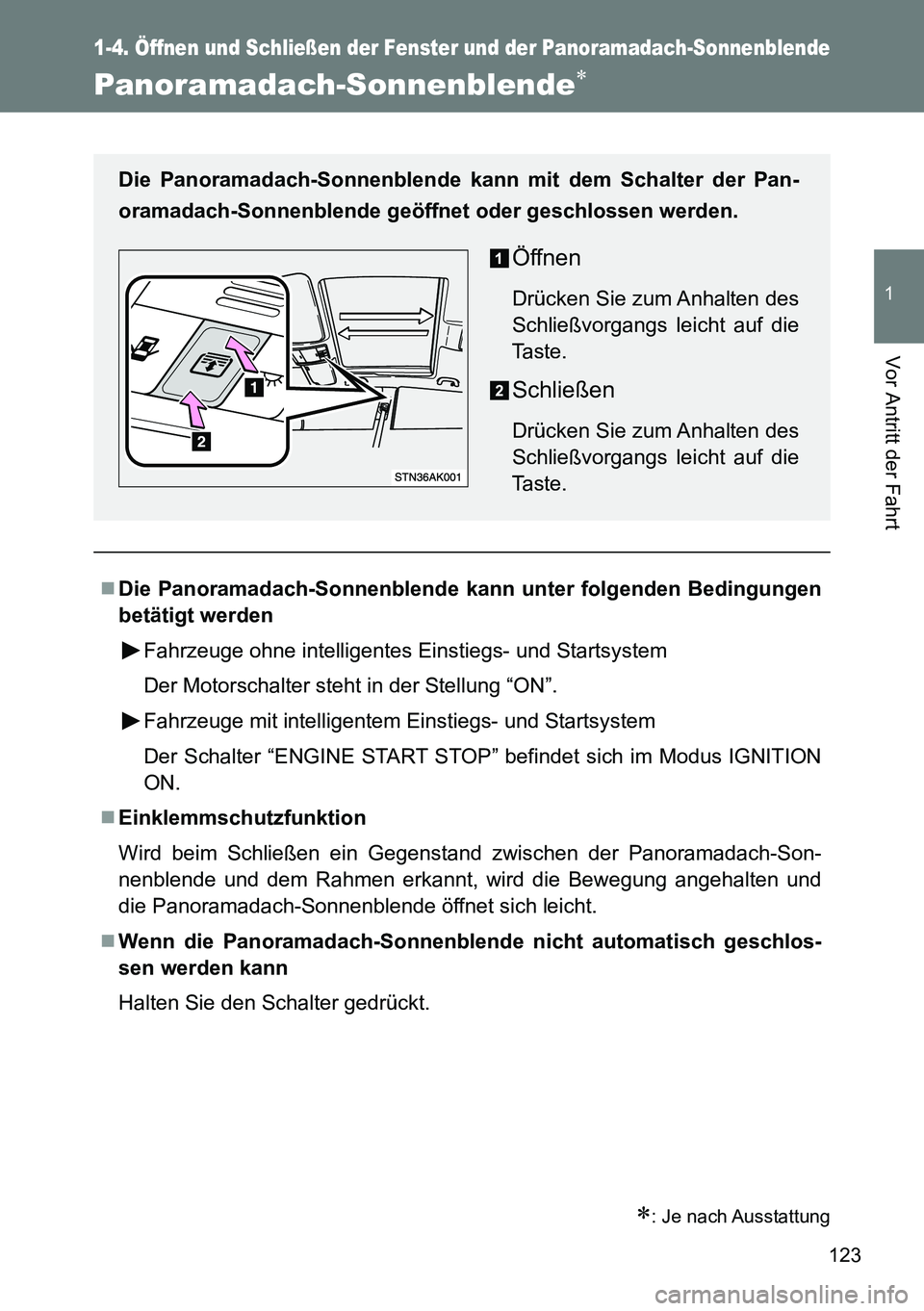 TOYOTA VERSO 2014 Betriebsanleitungen (in German) 123
1
1-4. Öffnen und Schließen der Fenster und der Panoramadach-Sonnenblende
Vor Antritt der Fahrt
Panoramadach-Sonnenblende
: Je nach Ausstattung
Die Panoramadach-Sonnenblende kann unter TOYOTA VERSO 2014 Betriebsanleitungen (in German) 123
1
1-4. Öffnen und Schließen der Fenster und der Panoramadach-Sonnenblende
Vor Antritt der Fahrt
Panoramadach-Sonnenblende
: Je nach Ausstattung
Die Panoramadach-Sonnenblende kann unter