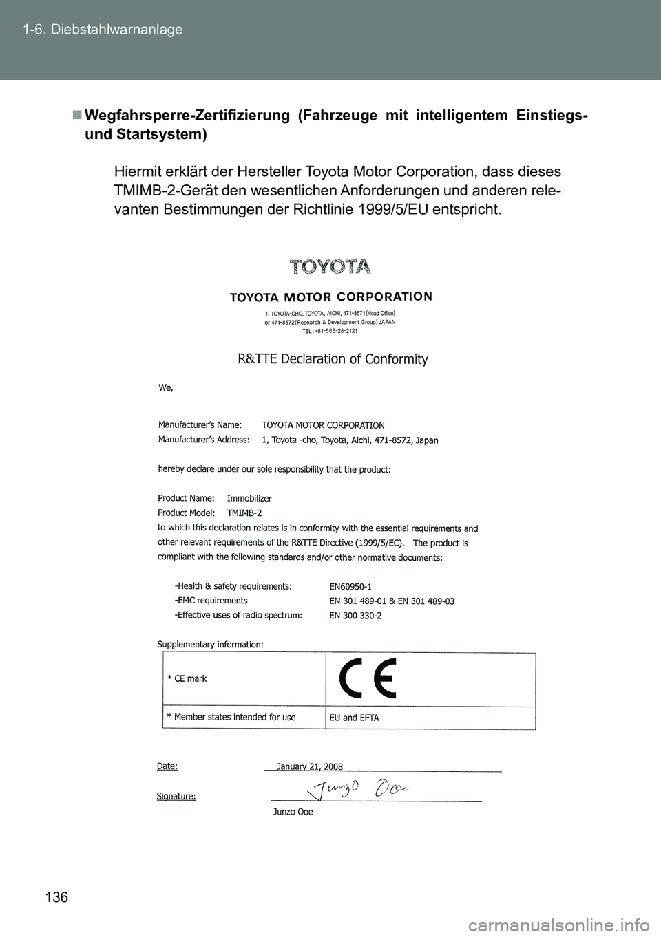 TOYOTA VERSO 2014  Betriebsanleitungen (in German) 136 1-6. Diebstahlwarnanlage
Wegfahrsperre-Zertifizierung (Fahrzeuge mit intelligentem Einstiegs-
und Startsystem)
Hiermit erklärt der Hersteller Toyota Motor Corporation, dass dieses
TMIMB-2-Ger