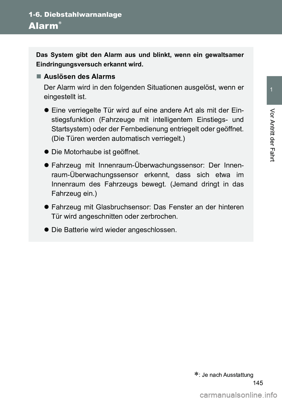 TOYOTA VERSO 2014 Betriebsanleitungen (in German) 145
1
1-6. Diebstahlwarnanlage
Vor Antritt der Fahrt
Alar m
: Je nach Ausstattung
Das System gibt den Alarm aus und blinkt, wenn ein gewaltsamer
Eindringungsversuch erkannt wird.
Auslösen de TOYOTA VERSO 2014 Betriebsanleitungen (in German) 145
1
1-6. Diebstahlwarnanlage
Vor Antritt der Fahrt
Alar m
: Je nach Ausstattung
Das System gibt den Alarm aus und blinkt, wenn ein gewaltsamer
Eindringungsversuch erkannt wird.
Auslösen de