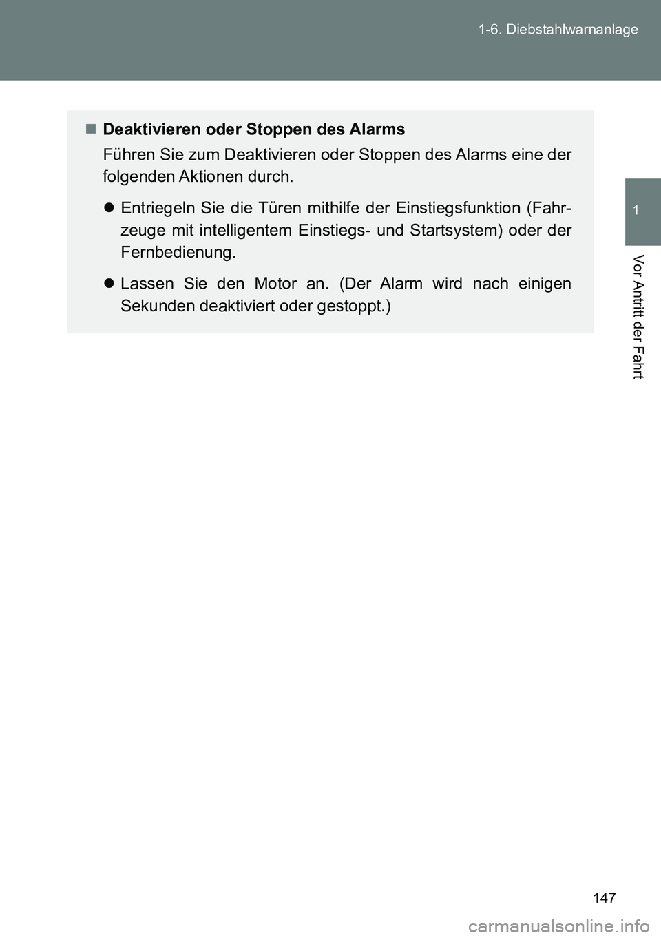 TOYOTA VERSO 2014 Betriebsanleitungen (in German) 147 1-6. Diebstahlwarnanlage
1
Vor Antritt der Fahrt
Deaktivieren oder Stoppen des Alarms
Führen Sie zum Deaktivieren oder Stoppen des Alarms eine der
folgenden Aktionen durch.
Entriegeln Sie TOYOTA VERSO 2014 Betriebsanleitungen (in German) 147 1-6. Diebstahlwarnanlage
1
Vor Antritt der Fahrt
Deaktivieren oder Stoppen des Alarms
Führen Sie zum Deaktivieren oder Stoppen des Alarms eine der
folgenden Aktionen durch.
Entriegeln Sie