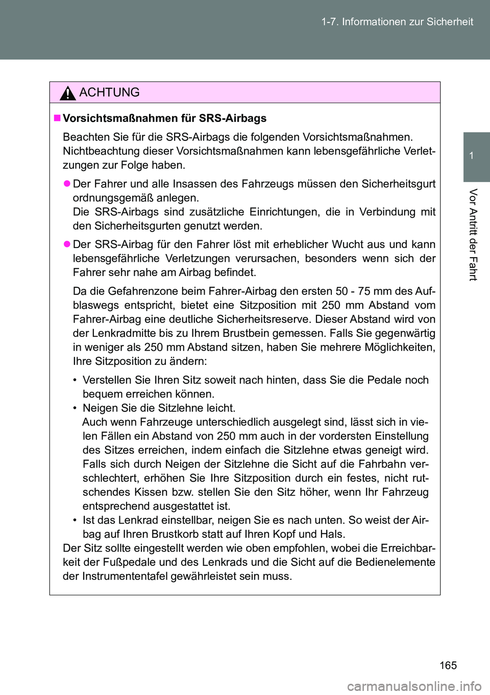 TOYOTA VERSO 2014 Betriebsanleitungen (in German) 165 1-7. Informationen zur Sicherheit
1
Vor Antritt der Fahrt
ACHTUNG
Vorsichtsmaßnahmen für SRS-Airbags
Beachten Sie für die SRS-Airbags die folgenden Vorsichtsmaßnahmen.
Nichtbeachtung diese TOYOTA VERSO 2014 Betriebsanleitungen (in German) 165 1-7. Informationen zur Sicherheit
1
Vor Antritt der Fahrt
ACHTUNG
Vorsichtsmaßnahmen für SRS-Airbags
Beachten Sie für die SRS-Airbags die folgenden Vorsichtsmaßnahmen.
Nichtbeachtung diese