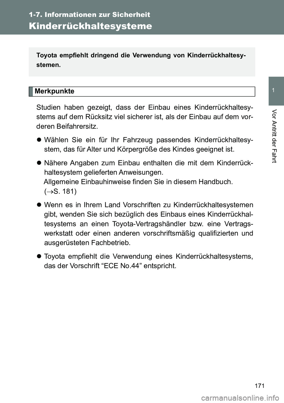TOYOTA VERSO 2014 Betriebsanleitungen (in German) 171
1
1-7. Informationen zur Sicherheit
Vor Antritt der Fahrt
Kinderrückhaltesysteme
Merkpunkte
Studien haben gezeigt, dass der Einbau eines Kinderrückhaltesy-
stems auf dem Rücksitz viel sicherer TOYOTA VERSO 2014 Betriebsanleitungen (in German) 171
1
1-7. Informationen zur Sicherheit
Vor Antritt der Fahrt
Kinderrückhaltesysteme
Merkpunkte
Studien haben gezeigt, dass der Einbau eines Kinderrückhaltesy-
stems auf dem Rücksitz viel sicherer