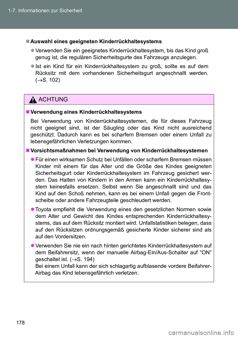 TOYOTA VERSO 2014 Betriebsanleitungen (in German) 178 1-7. Informationen zur Sicherheit
Auswahl eines geeigneten Kinderrückhaltesystems
Verwenden Sie ein geeignetes Kinderrückhaltesystem, bis das Kind groß
genug ist, die regulären Sicherhei TOYOTA VERSO 2014 Betriebsanleitungen (in German) 178 1-7. Informationen zur Sicherheit
Auswahl eines geeigneten Kinderrückhaltesystems
Verwenden Sie ein geeignetes Kinderrückhaltesystem, bis das Kind groß
genug ist, die regulären Sicherhei