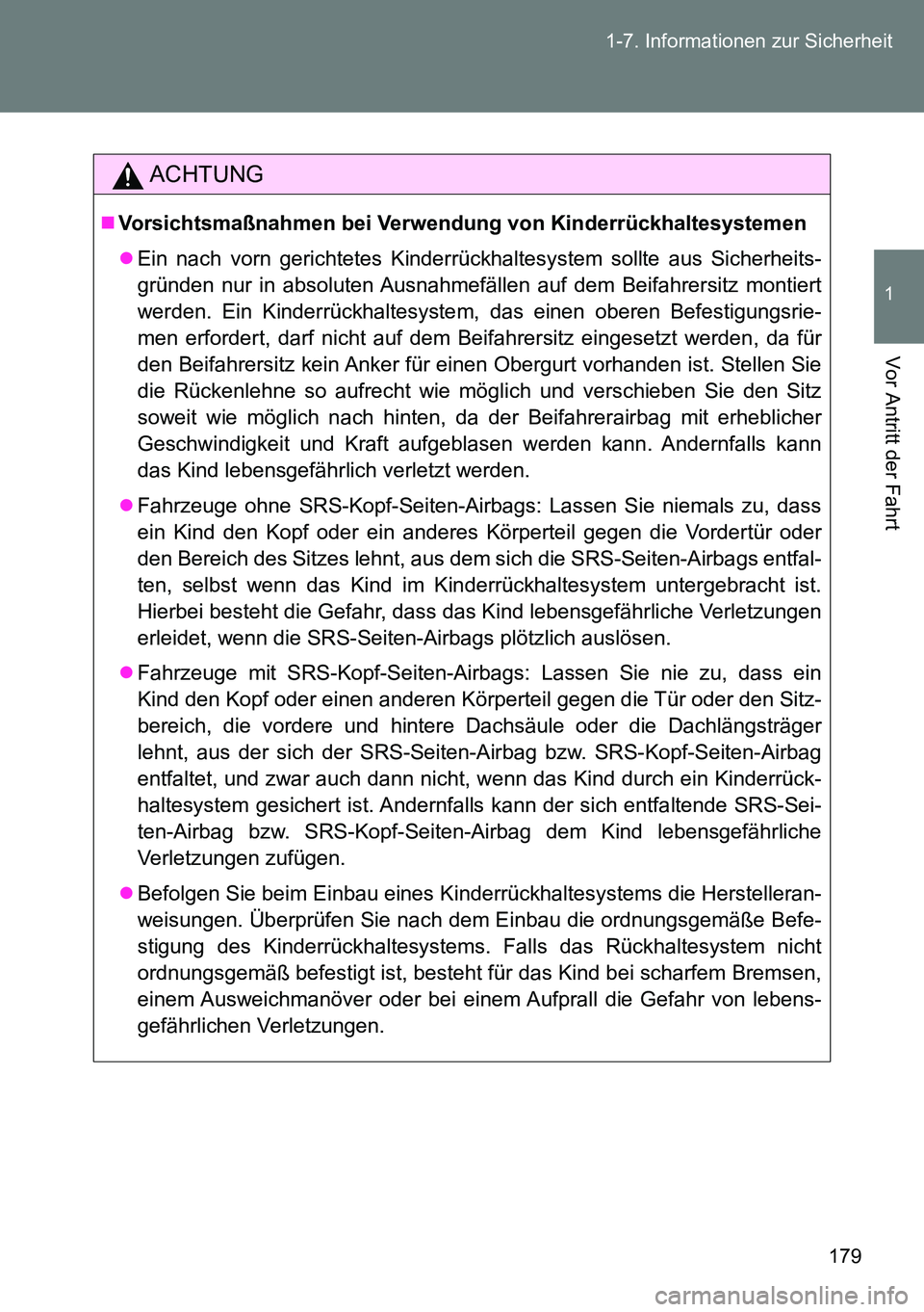 TOYOTA VERSO 2014 Betriebsanleitungen (in German) 179 1-7. Informationen zur Sicherheit
1
Vor Antritt der Fahrt
ACHTUNG
Vorsichtsmaßnahmen bei Verwendung von Kinderrückhaltesystemen
Ein nach vorn gerichtetes Kinderrückhaltesystem sollte aus TOYOTA VERSO 2014 Betriebsanleitungen (in German) 179 1-7. Informationen zur Sicherheit
1
Vor Antritt der Fahrt
ACHTUNG
Vorsichtsmaßnahmen bei Verwendung von Kinderrückhaltesystemen
Ein nach vorn gerichtetes Kinderrückhaltesystem sollte aus