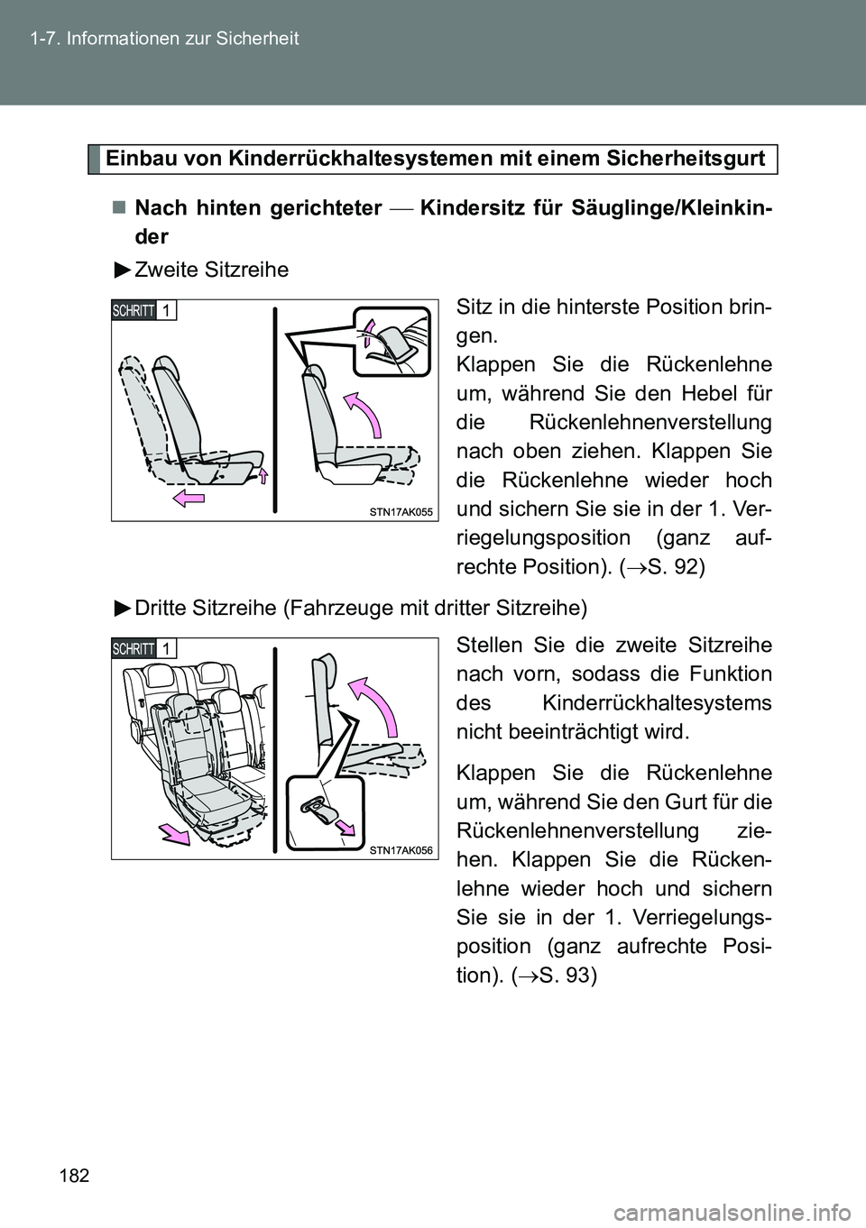 TOYOTA VERSO 2014 Betriebsanleitungen (in German) 182 1-7. Informationen zur Sicherheit
Einbau von Kinderrückhaltesystemen mit einem Sicherheitsgurt
Nach hinten gerichteter Kindersitz für Säuglinge/Kleinkin-
der
Zweite Sitzreihe
Sitz in d TOYOTA VERSO 2014 Betriebsanleitungen (in German) 182 1-7. Informationen zur Sicherheit
Einbau von Kinderrückhaltesystemen mit einem Sicherheitsgurt
Nach hinten gerichteter Kindersitz für Säuglinge/Kleinkin-
der
Zweite Sitzreihe
Sitz in d