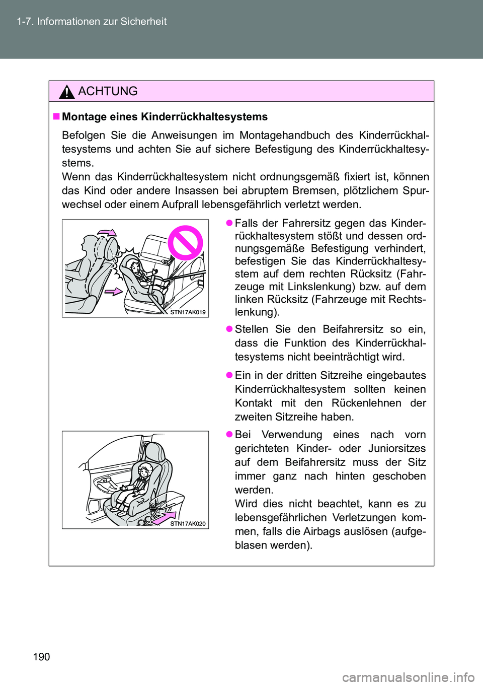 TOYOTA VERSO 2014 Betriebsanleitungen (in German) 190 1-7. Informationen zur Sicherheit
ACHTUNG
Montage eines Kinderrückhaltesystems
Befolgen Sie die Anweisungen im Montagehandbuch des Kinderrückhal-
tesystems und achten Sie auf sichere Befestig TOYOTA VERSO 2014 Betriebsanleitungen (in German) 190 1-7. Informationen zur Sicherheit
ACHTUNG
Montage eines Kinderrückhaltesystems
Befolgen Sie die Anweisungen im Montagehandbuch des Kinderrückhal-
tesystems und achten Sie auf sichere Befestig