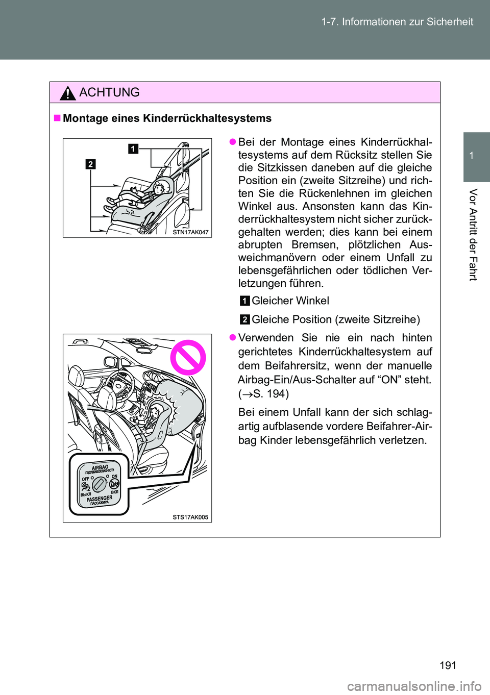 TOYOTA VERSO 2014 Betriebsanleitungen (in German) 191 1-7. Informationen zur Sicherheit
1
Vor Antritt der Fahrt
ACHTUNG
Montage eines Kinderrückhaltesystems
Bei der Montage eines Kinderrückhal-
tesystems auf dem Rücksitz stellen Sie
die Sitz TOYOTA VERSO 2014 Betriebsanleitungen (in German) 191 1-7. Informationen zur Sicherheit
1
Vor Antritt der Fahrt
ACHTUNG
Montage eines Kinderrückhaltesystems
Bei der Montage eines Kinderrückhal-
tesystems auf dem Rücksitz stellen Sie
die Sitz