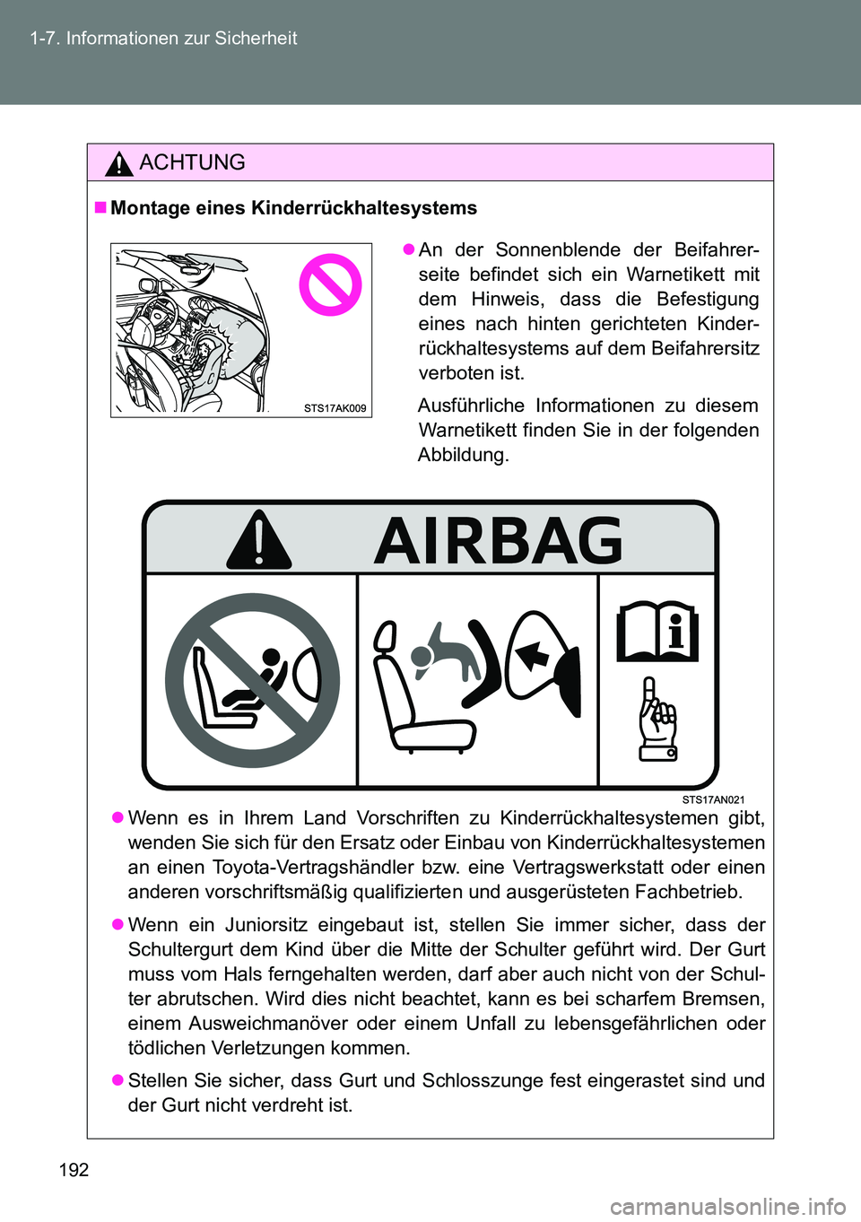 TOYOTA VERSO 2014 Betriebsanleitungen (in German) 192 1-7. Informationen zur Sicherheit
ACHTUNG
Montage eines Kinderrückhaltesystems
Wenn es in Ihrem Land Vorschriften zu Kinderrückhaltesystemen gibt,
wenden Sie sich für den Ersatz oder Einb TOYOTA VERSO 2014 Betriebsanleitungen (in German) 192 1-7. Informationen zur Sicherheit
ACHTUNG
Montage eines Kinderrückhaltesystems
Wenn es in Ihrem Land Vorschriften zu Kinderrückhaltesystemen gibt,
wenden Sie sich für den Ersatz oder Einb