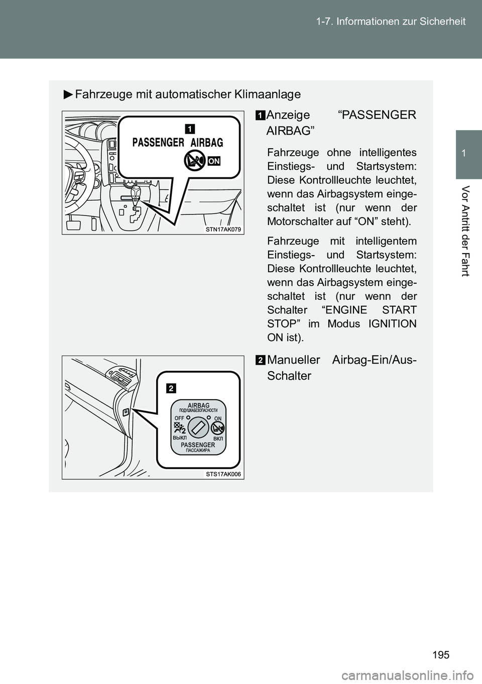 TOYOTA VERSO 2014 Betriebsanleitungen (in German) 195 1-7. Informationen zur Sicherheit
1
Vor Antritt der Fahrt
Fahrzeuge mit automatischer Klimaanlage
Anzeige “PASSENGER
AIRBAG”
Fahrzeuge ohne intelligentes
Einstiegs- und Startsystem:
Diese Kont TOYOTA VERSO 2014 Betriebsanleitungen (in German) 195 1-7. Informationen zur Sicherheit
1
Vor Antritt der Fahrt
Fahrzeuge mit automatischer Klimaanlage
Anzeige “PASSENGER
AIRBAG”
Fahrzeuge ohne intelligentes
Einstiegs- und Startsystem:
Diese Kont