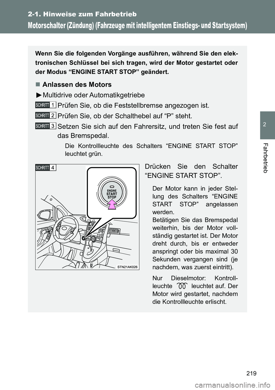 TOYOTA VERSO 2014 Betriebsanleitungen (in German) 219
2-1. Hinweise zum Fahrbetrieb
2
Fahrbetrieb
Motorschalter (Zündung) (Fahrzeuge mit intelligentem Einstiegs- und Startsystem)
Wenn Sie die folgenden Vorgänge ausführen, während Sie den elek-
tr TOYOTA VERSO 2014 Betriebsanleitungen (in German) 219
2-1. Hinweise zum Fahrbetrieb
2
Fahrbetrieb
Motorschalter (Zündung) (Fahrzeuge mit intelligentem Einstiegs- und Startsystem)
Wenn Sie die folgenden Vorgänge ausführen, während Sie den elek-
tr