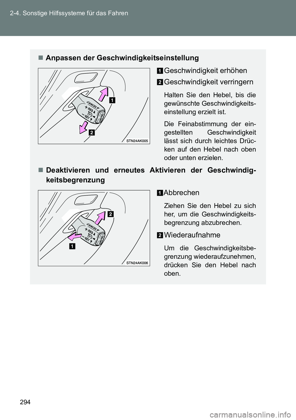 TOYOTA VERSO 2014 Betriebsanleitungen (in German) 294 2-4. Sonstige Hilfssysteme für das Fahren
Anpassen der Geschwindigkeitseinstellung
Geschwindigkeit erhöhen
Geschwindigkeit verringern
Halten Sie den Hebel, bis die
gewünschte Geschwindigkeit TOYOTA VERSO 2014 Betriebsanleitungen (in German) 294 2-4. Sonstige Hilfssysteme für das Fahren
Anpassen der Geschwindigkeitseinstellung
Geschwindigkeit erhöhen
Geschwindigkeit verringern
Halten Sie den Hebel, bis die
gewünschte Geschwindigkeit