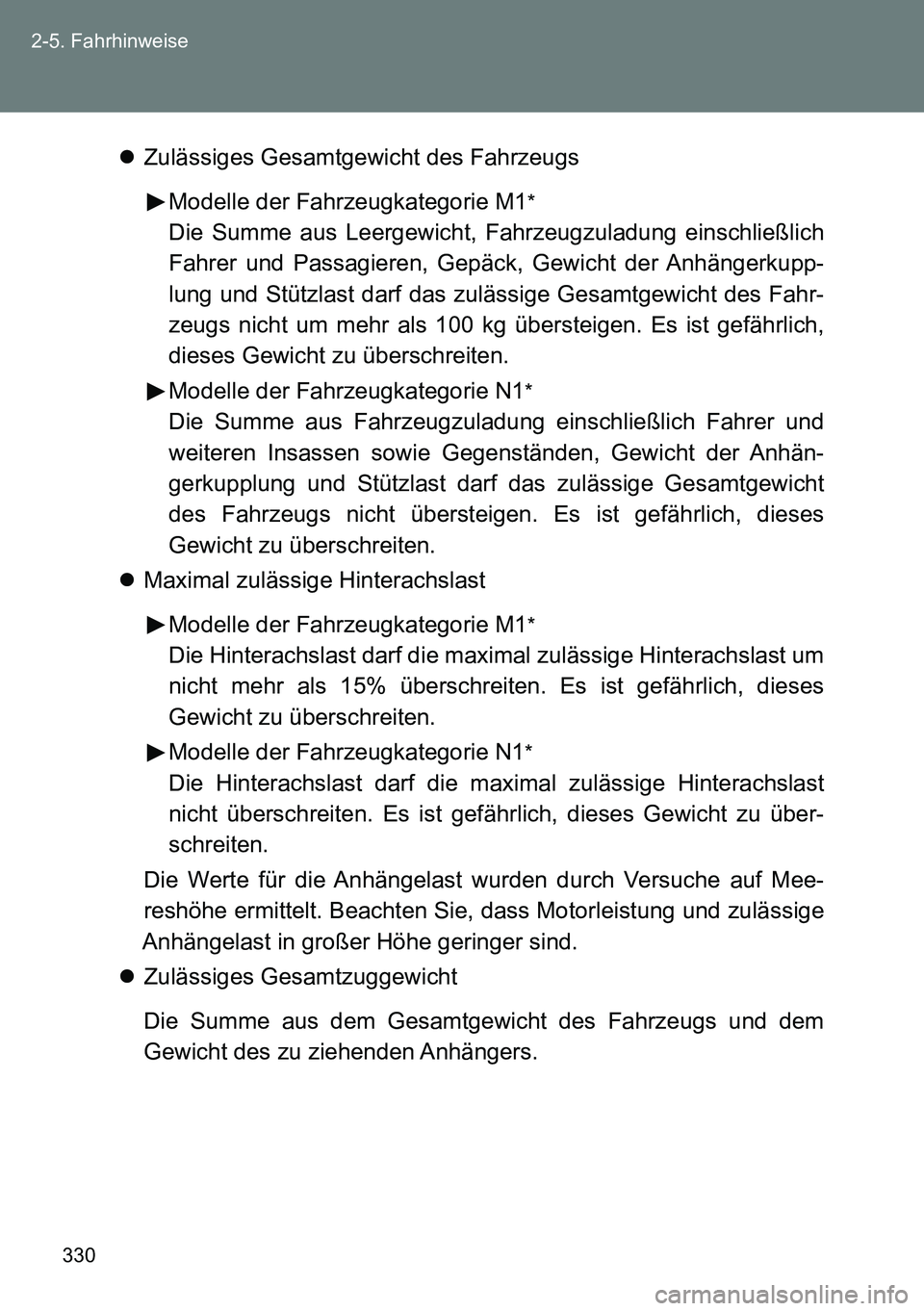 TOYOTA VERSO 2014 Betriebsanleitungen (in German) 330 2-5. Fahrhinweise
Zulässiges Gesamtgewicht des Fahrzeugs
Modelle der Fahrzeugkategorie M1
*
Die Summe aus Leergewicht, Fahrzeugzuladung einschließlich
Fahrer und Passagieren, Gepäck, Gewicht TOYOTA VERSO 2014 Betriebsanleitungen (in German) 330 2-5. Fahrhinweise
Zulässiges Gesamtgewicht des Fahrzeugs
Modelle der Fahrzeugkategorie M1
*
Die Summe aus Leergewicht, Fahrzeugzuladung einschließlich
Fahrer und Passagieren, Gepäck, Gewicht