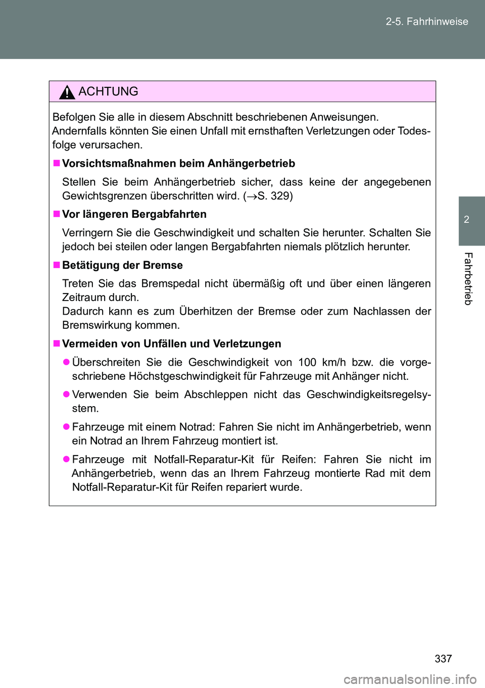 TOYOTA VERSO 2014 Betriebsanleitungen (in German) 337 2-5. Fahrhinweise
2
Fahrbetrieb
ACHTUNG
Befolgen Sie alle in diesem Abschnitt beschriebenen Anweisungen.
Andernfalls könnten Sie einen Unfall mit ernsthaften Verletzungen oder Todes-
folge verurs TOYOTA VERSO 2014 Betriebsanleitungen (in German) 337 2-5. Fahrhinweise
2
Fahrbetrieb
ACHTUNG
Befolgen Sie alle in diesem Abschnitt beschriebenen Anweisungen.
Andernfalls könnten Sie einen Unfall mit ernsthaften Verletzungen oder Todes-
folge verurs