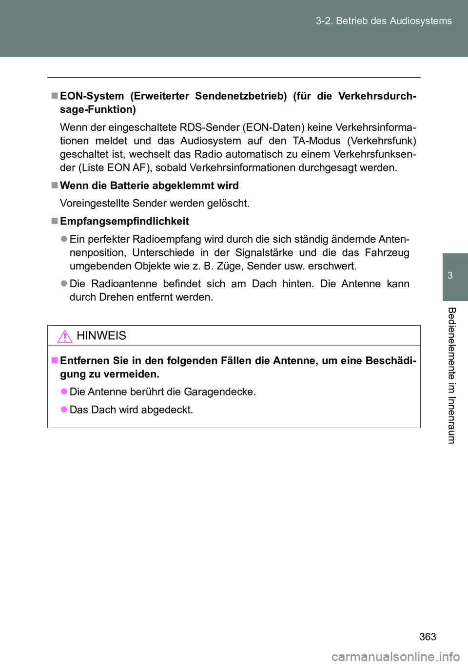 TOYOTA VERSO 2014 Betriebsanleitungen (in German) 363 3-2. Betrieb des Audiosystems
3
Bedienelemente im Innenraum
EON-System (Erweiterter Sendenetzbetrieb) (für die Verkehrsdurch-
sage-Funktion)
Wenn der eingeschaltete RDS-Sender (EON-Daten) kein TOYOTA VERSO 2014 Betriebsanleitungen (in German) 363 3-2. Betrieb des Audiosystems
3
Bedienelemente im Innenraum
EON-System (Erweiterter Sendenetzbetrieb) (für die Verkehrsdurch-
sage-Funktion)
Wenn der eingeschaltete RDS-Sender (EON-Daten) kein
