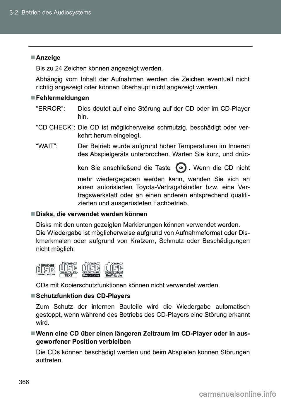 TOYOTA VERSO 2014 Betriebsanleitungen (in German) 366 3-2. Betrieb des Audiosystems
Anzeige
Bis zu 24 Zeichen können angezeigt werden.
Abhängig vom Inhalt der Aufnahmen werden die Zeichen eventuell nicht
richtig angezeigt oder können überhaupt TOYOTA VERSO 2014 Betriebsanleitungen (in German) 366 3-2. Betrieb des Audiosystems
Anzeige
Bis zu 24 Zeichen können angezeigt werden.
Abhängig vom Inhalt der Aufnahmen werden die Zeichen eventuell nicht
richtig angezeigt oder können überhaupt