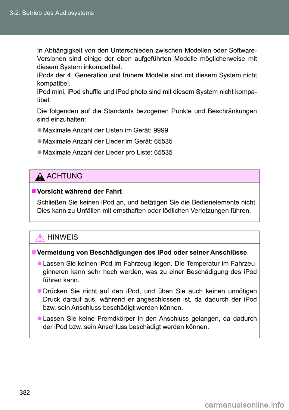 TOYOTA VERSO 2014 Betriebsanleitungen (in German) 382 3-2. Betrieb des Audiosystems
In Abhängigkeit von den Unterschieden zwischen Modellen oder Software-
Versionen sind einige der oben aufgeführten Modelle möglicherweise mit
diesem System inkompa TOYOTA VERSO 2014 Betriebsanleitungen (in German) 382 3-2. Betrieb des Audiosystems
In Abhängigkeit von den Unterschieden zwischen Modellen oder Software-
Versionen sind einige der oben aufgeführten Modelle möglicherweise mit
diesem System inkompa