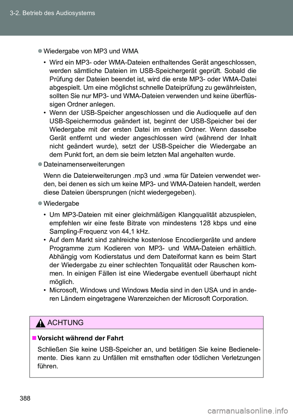 TOYOTA VERSO 2014 Betriebsanleitungen (in German) 388 3-2. Betrieb des Audiosystems
Wiedergabe von MP3 und WMA
• Wird ein MP3- oder WMA-Dateien enthaltendes Gerät angeschlossen,
werden sämtliche Dateien im USB-Speichergerät geprüft. Sobald d TOYOTA VERSO 2014 Betriebsanleitungen (in German) 388 3-2. Betrieb des Audiosystems
Wiedergabe von MP3 und WMA
• Wird ein MP3- oder WMA-Dateien enthaltendes Gerät angeschlossen,
werden sämtliche Dateien im USB-Speichergerät geprüft. Sobald d