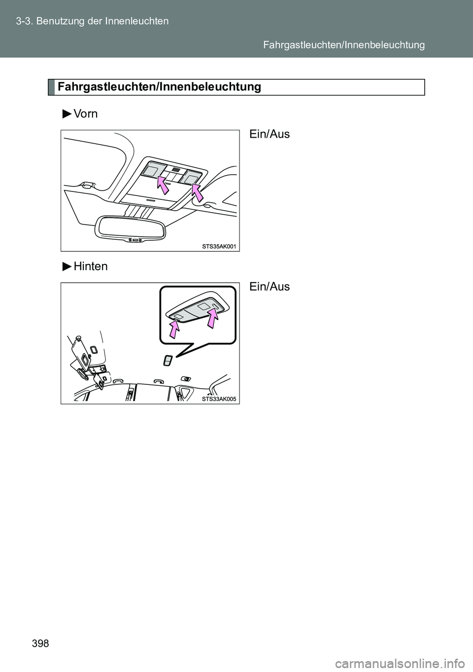 TOYOTA VERSO 2014  Betriebsanleitungen (in German) 398 3-3. Benutzung der Innenleuchten
Fahrgastleuchten/Innenbeleuchtung
Vorn
Ein/Aus
Hinten
Ein/Aus
Fahrgastleuchten/Innenbeleuchtung 