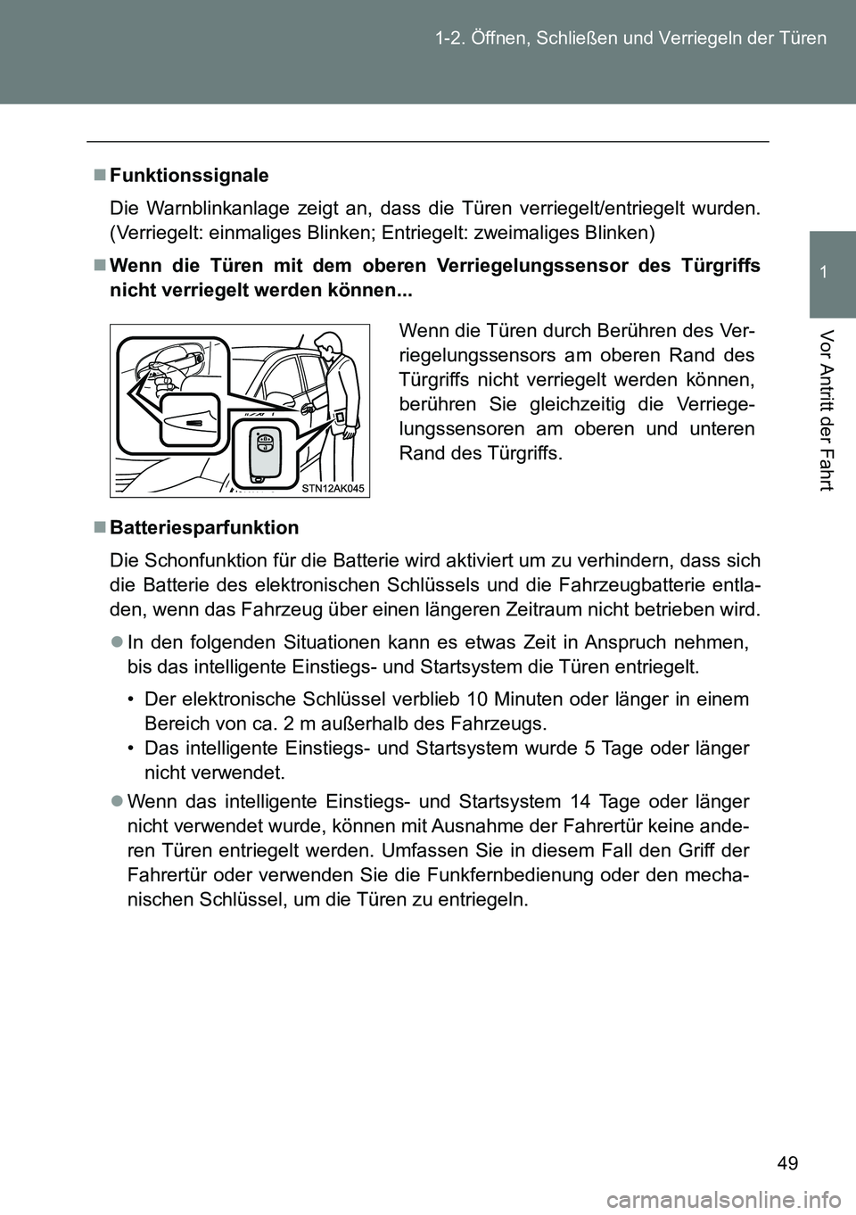 TOYOTA VERSO 2014  Betriebsanleitungen (in German) 49 1-2. Öffnen, Schließen und Verriegeln der Türen
1
Vor Antritt der Fahrt
Funktionssignale
Die Warnblinkanlage zeigt an, dass die Türen verriegelt/entriegelt wurden.
(Verriegelt: einmaliges Bl