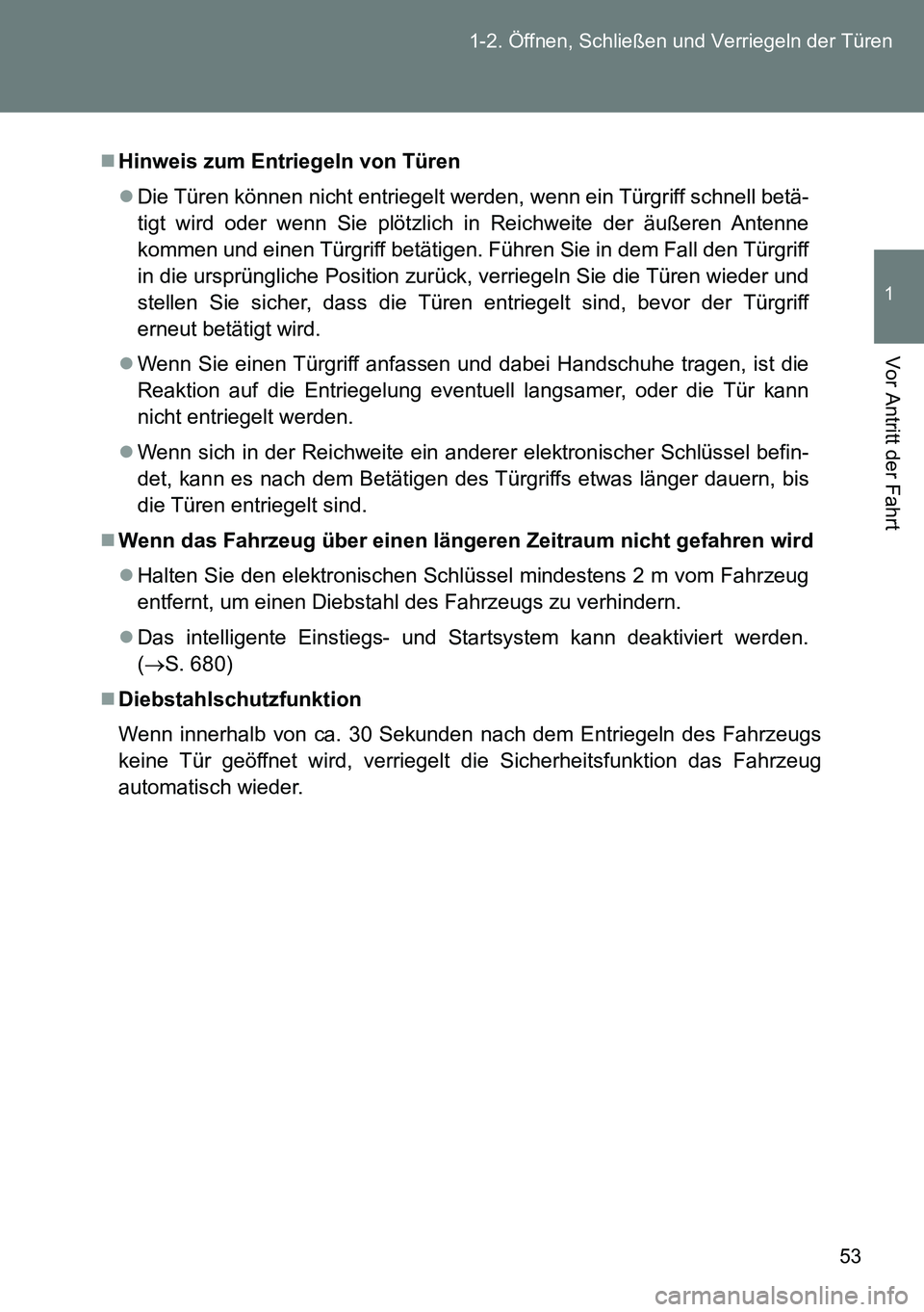 TOYOTA VERSO 2014  Betriebsanleitungen (in German) 53 1-2. Öffnen, Schließen und Verriegeln der Türen
1
Vor Antritt der Fahrt
Hinweis zum Entriegeln von Türen
Die Türen können nicht entriegelt werden, wenn ein Türgriff schnell betä-
tigt