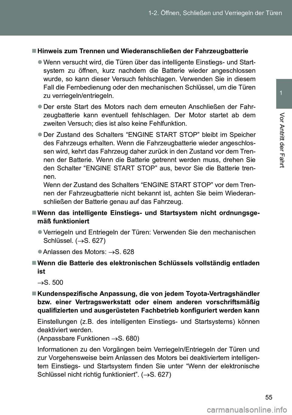 TOYOTA VERSO 2014  Betriebsanleitungen (in German) 55 1-2. Öffnen, Schließen und Verriegeln der Türen
1
Vor Antritt der Fahrt
Hinweis zum Trennen und Wiederanschließen der Fahrzeugbatterie
Wenn versucht wird, die Türen über das intelligent