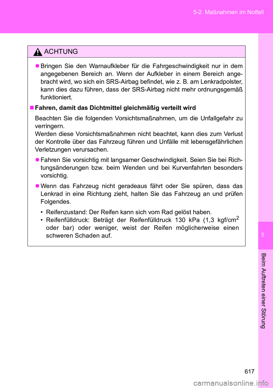 TOYOTA VERSO 2014 Betriebsanleitungen (in German) 5
617 5-2. Maßnahmen im Notfall
Beim Auftreten einer Störung
ACHTUNG
Bringen Sie den Warnaufkleber für die Fahrgeschwindigkeit nur in dem
angegebenen Bereich an. Wenn der Aufkleber in einem Bere TOYOTA VERSO 2014 Betriebsanleitungen (in German) 5
617 5-2. Maßnahmen im Notfall
Beim Auftreten einer Störung
ACHTUNG
Bringen Sie den Warnaufkleber für die Fahrgeschwindigkeit nur in dem
angegebenen Bereich an. Wenn der Aufkleber in einem Bere