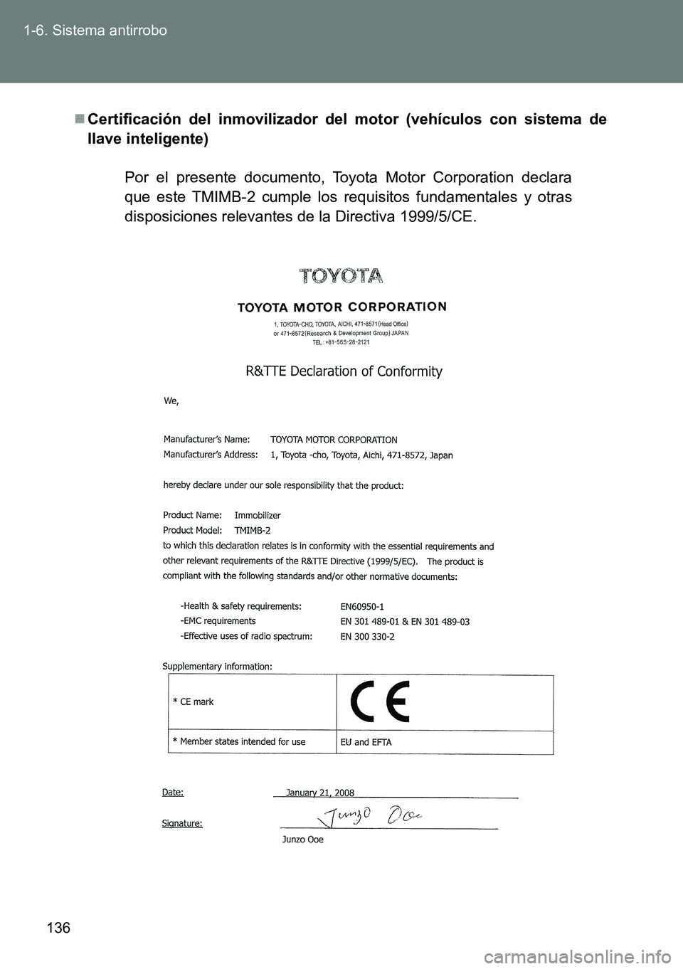 TOYOTA VERSO 2014  Manual del propietario (in Spanish) 136 1-6. Sistema antirrobo
Certificación del inmovilizador del motor (vehículos con sistema de
llave inteligente)
Por el presente documento, Toyota Motor Corporation declara
que este TMIMB-2 cump