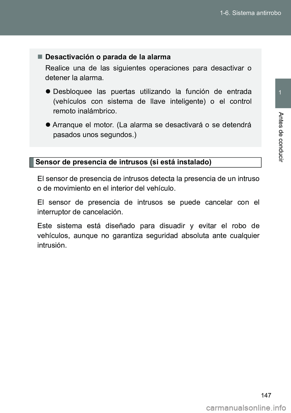 TOYOTA VERSO 2014  Manual del propietario (in Spanish) 147 1-6. Sistema antirrobo
1
Antes de conducir
Sensor de presencia de intrusos (si está instalado)
El sensor de presencia de intrusos detecta la presencia de un intruso
o de movimiento en el interior