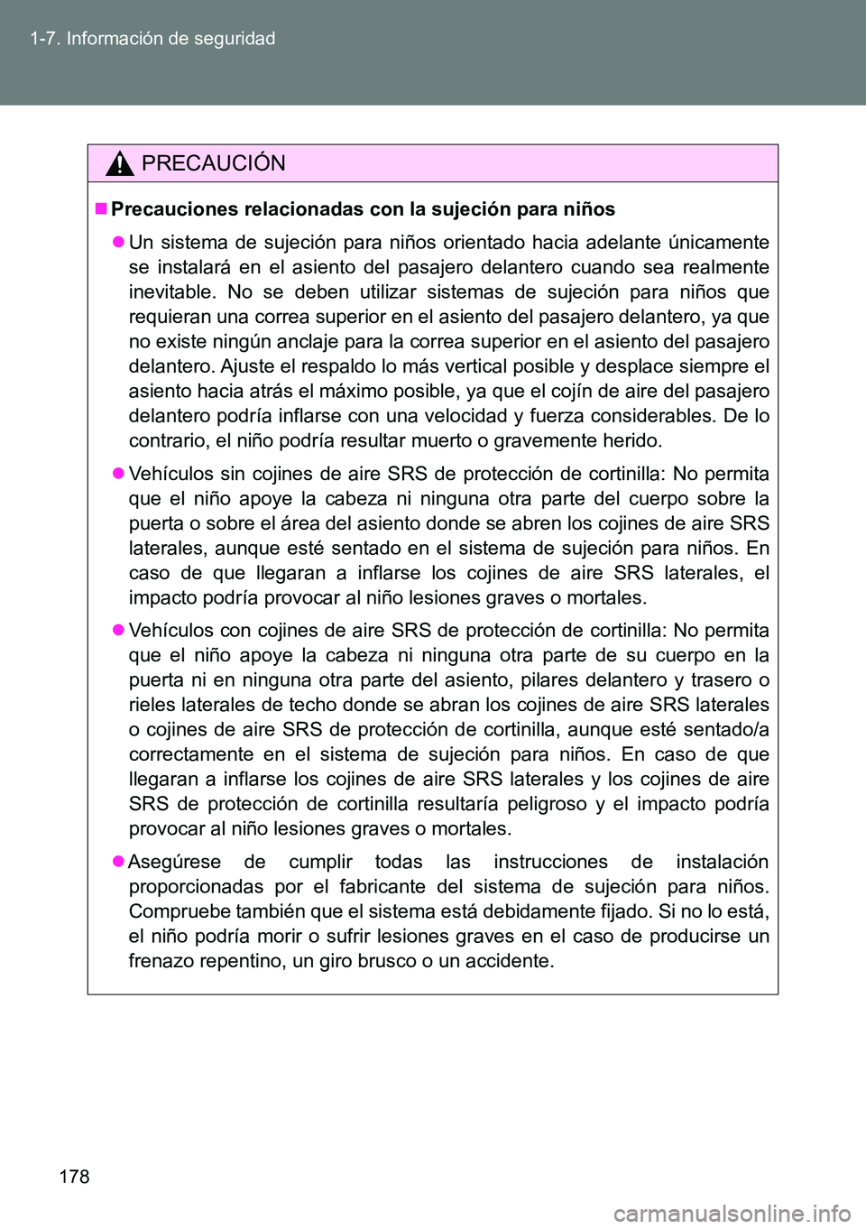 TOYOTA VERSO 2014 Manual del propietario (in Spanish) 178 1-7. Información de seguridad
PRECAUCIÓN
Precauciones relacionadas con la sujeción para niños
Un sistema de sujeción para niños orientado hacia adelante únicamente
se instalará en el TOYOTA VERSO 2014 Manual del propietario (in Spanish) 178 1-7. Información de seguridad
PRECAUCIÓN
Precauciones relacionadas con la sujeción para niños
Un sistema de sujeción para niños orientado hacia adelante únicamente
se instalará en el