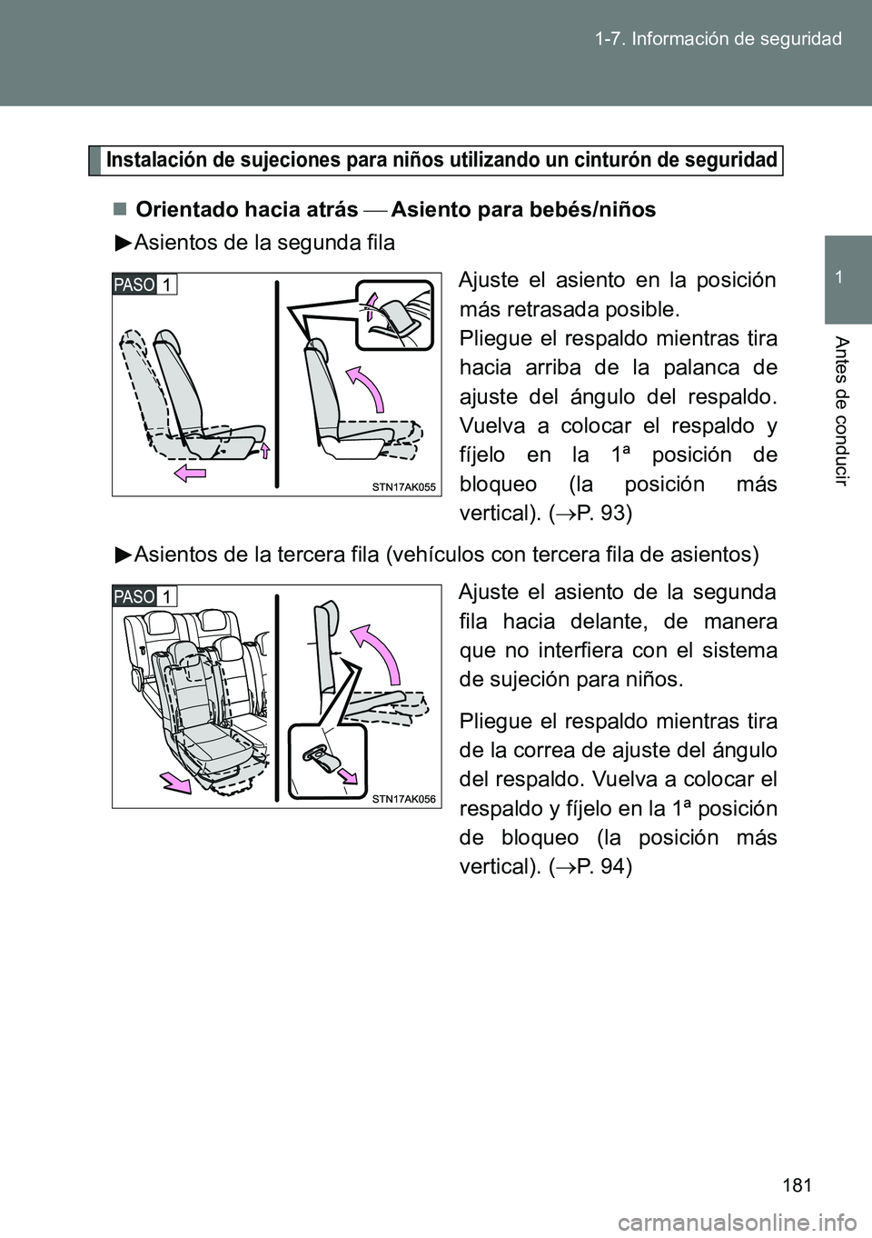 TOYOTA VERSO 2014 Manual del propietario (in Spanish) 181 1-7. Información de seguridad
1
Antes de conducir
Instalación de sujeciones para niños utilizando un cinturón de seguridad
Orientado hacia atrás Asiento para bebés/niños
Asientos d TOYOTA VERSO 2014 Manual del propietario (in Spanish) 181 1-7. Información de seguridad
1
Antes de conducir
Instalación de sujeciones para niños utilizando un cinturón de seguridad
Orientado hacia atrás Asiento para bebés/niños
Asientos d