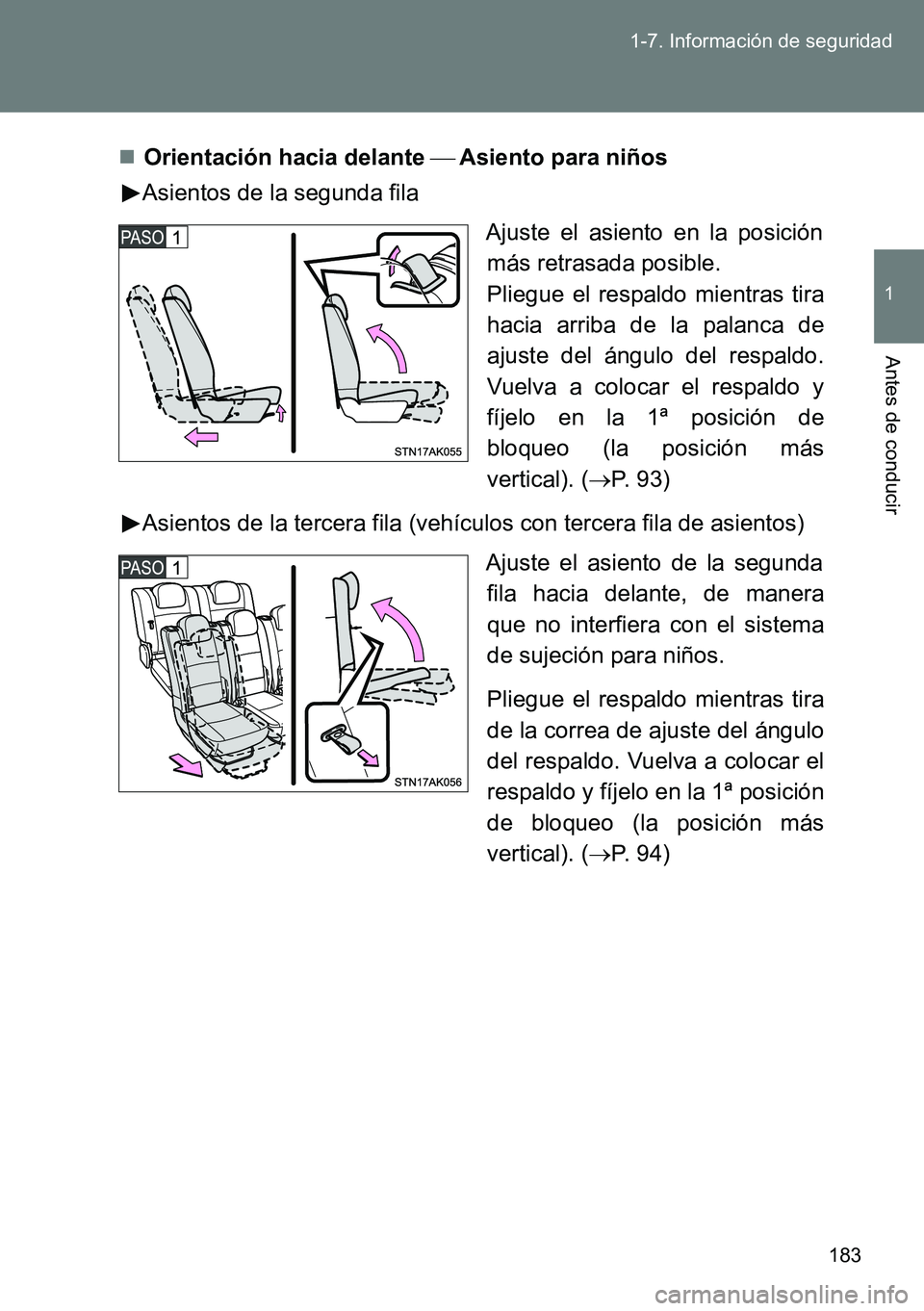 TOYOTA VERSO 2014 Manual del propietario (in Spanish) 183 1-7. Información de seguridad
1
Antes de conducir
Orientación hacia delante Asiento para niños
Asientos de la segunda fila
Ajuste el asiento en la posición
más retrasada posible.
Pli TOYOTA VERSO 2014 Manual del propietario (in Spanish) 183 1-7. Información de seguridad
1
Antes de conducir
Orientación hacia delante Asiento para niños
Asientos de la segunda fila
Ajuste el asiento en la posición
más retrasada posible.
Pli