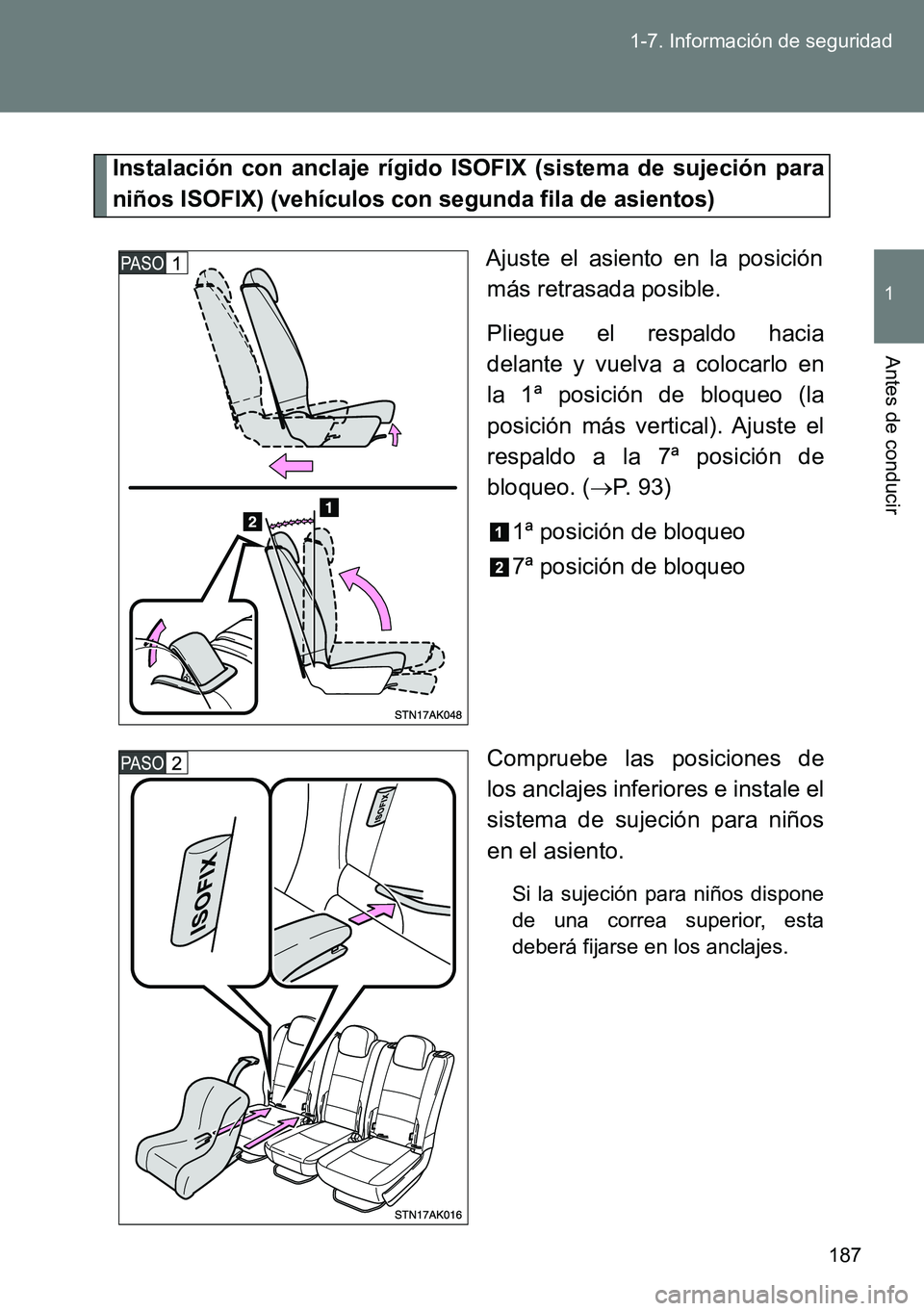 TOYOTA VERSO 2014 Manual del propietario (in Spanish) 187 1-7. Información de seguridad
1
Antes de conducir
Instalación con anclaje rígido ISOFIX (sistema de sujeción para
niños ISOFIX) (vehículos con segunda fila de asientos)
Ajuste el asiento en TOYOTA VERSO 2014 Manual del propietario (in Spanish) 187 1-7. Información de seguridad
1
Antes de conducir
Instalación con anclaje rígido ISOFIX (sistema de sujeción para
niños ISOFIX) (vehículos con segunda fila de asientos)
Ajuste el asiento en