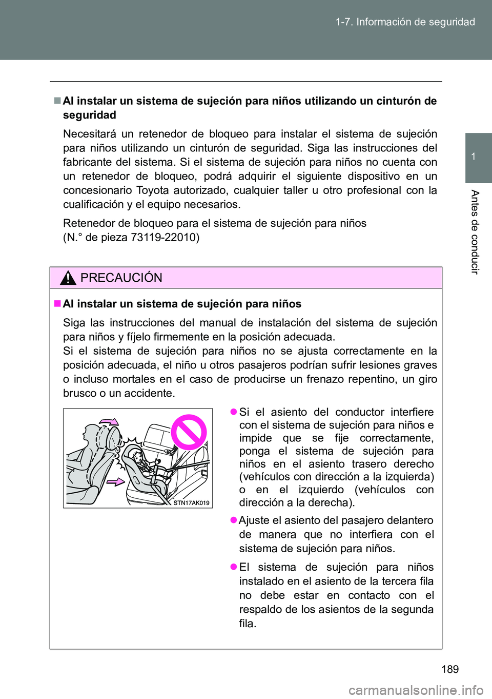 TOYOTA VERSO 2014 Manual del propietario (in Spanish) 189 1-7. Información de seguridad
1
Antes de conducir
Al instalar un sistema de sujeción para niños utilizando un cinturón de
seguridad
Necesitará un retenedor de bloqueo para instalar el sist TOYOTA VERSO 2014 Manual del propietario (in Spanish) 189 1-7. Información de seguridad
1
Antes de conducir
Al instalar un sistema de sujeción para niños utilizando un cinturón de
seguridad
Necesitará un retenedor de bloqueo para instalar el sist